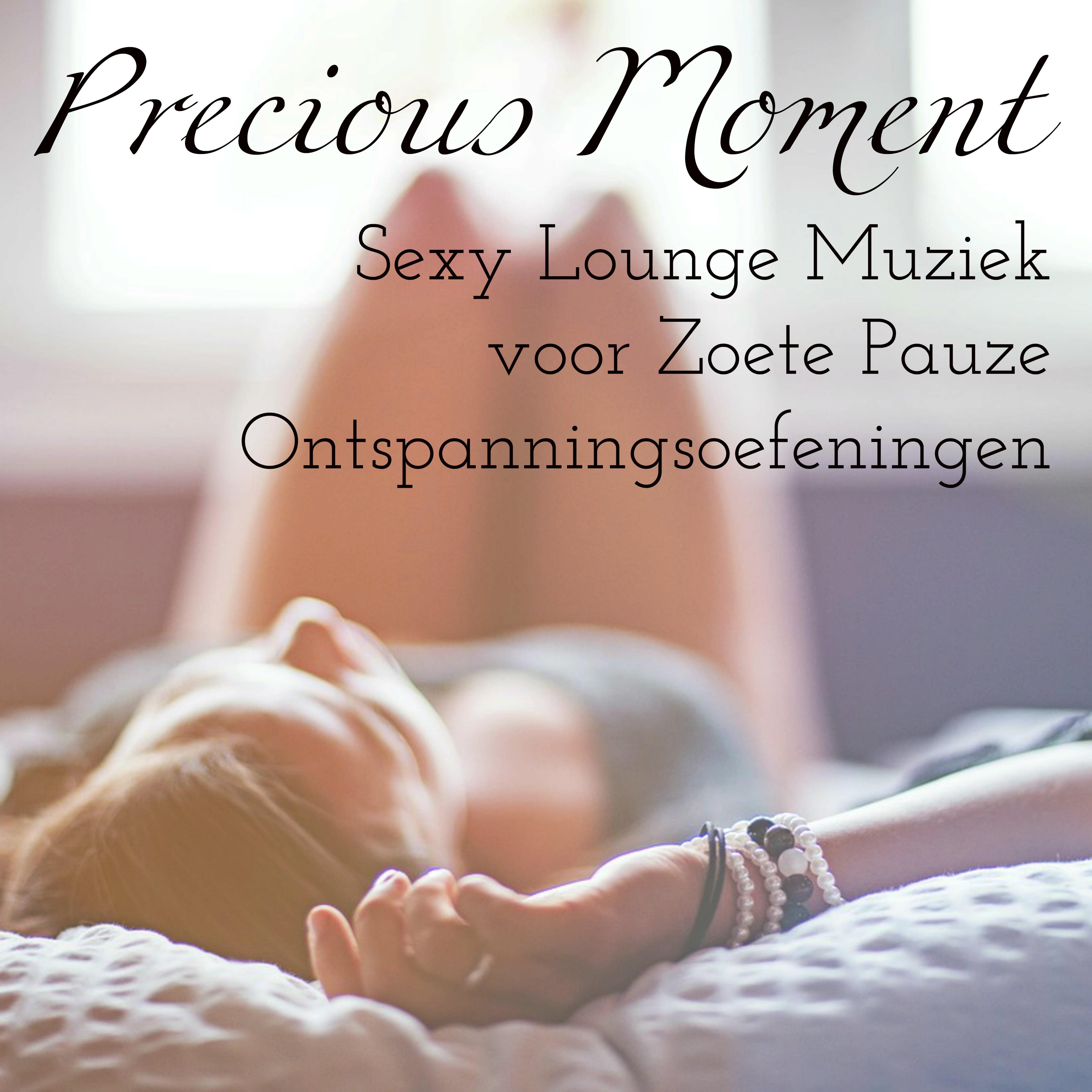 Precious Moment - Sexy Soft Chill Lounge Muziek voor Zoete Pauze Ontspanningsoefeningen