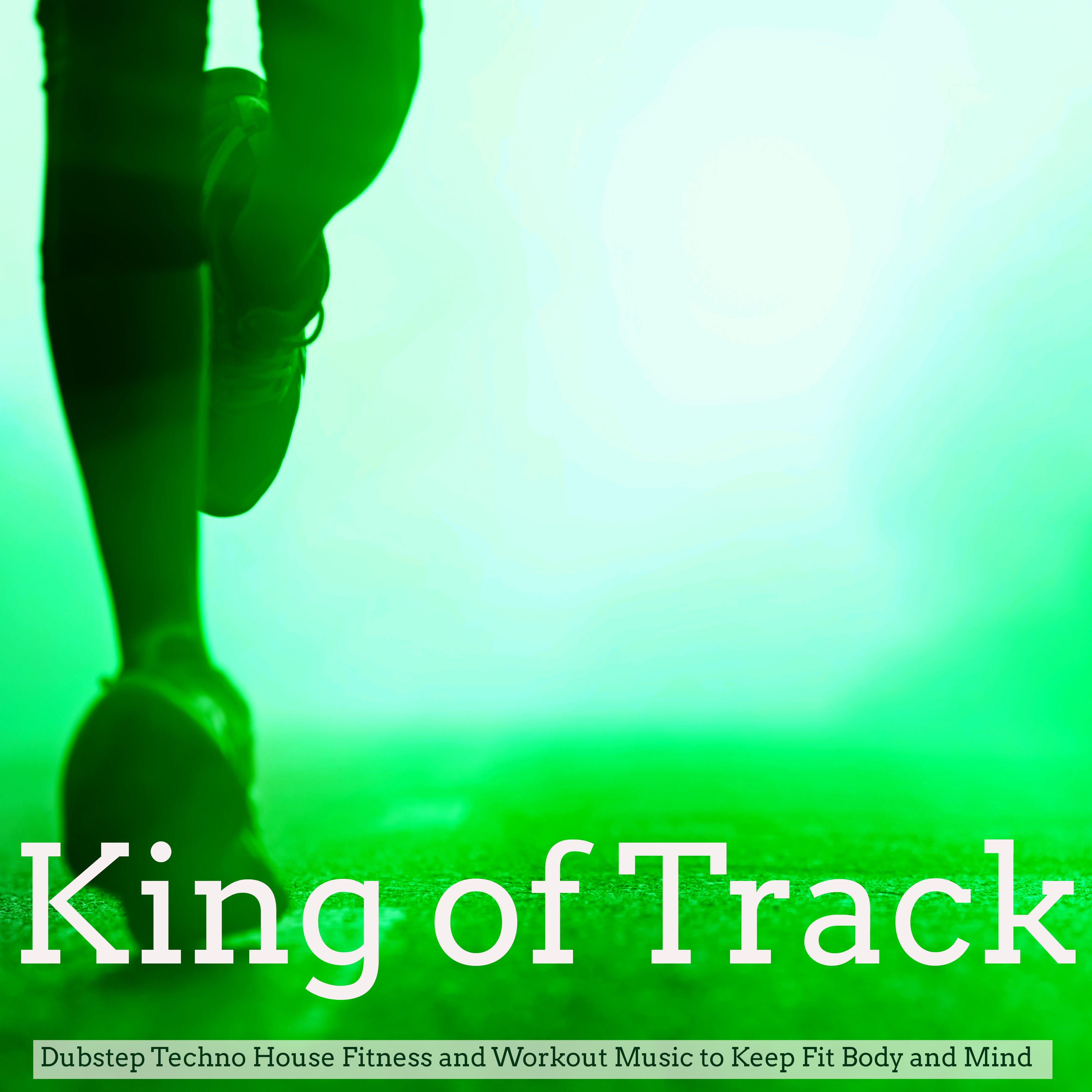 King of Track  Dubstep Techno House Fitness and Workout Music to Keep Fit Body and Mind