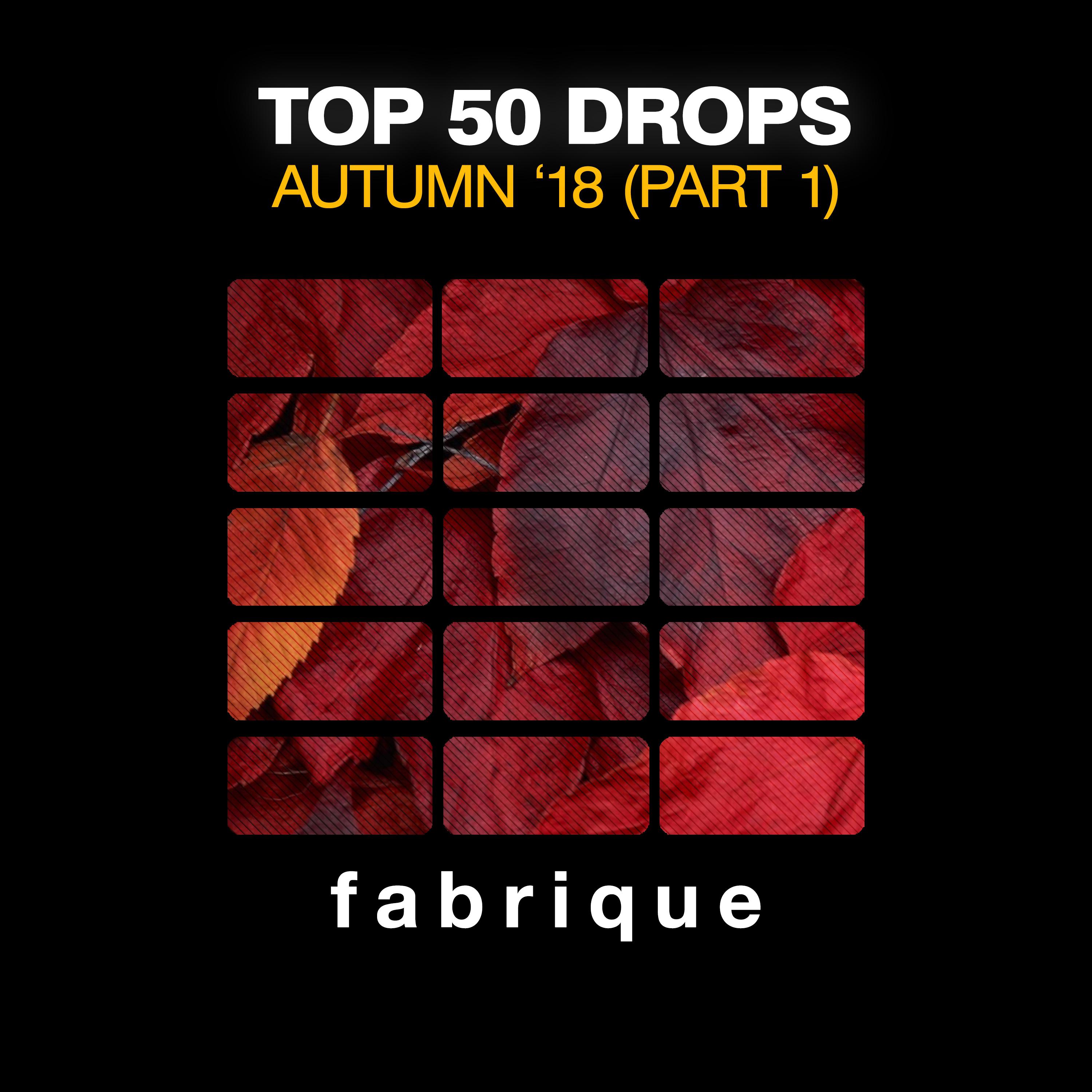 Top 50 Drops Autumn '18, (Pt. 1)