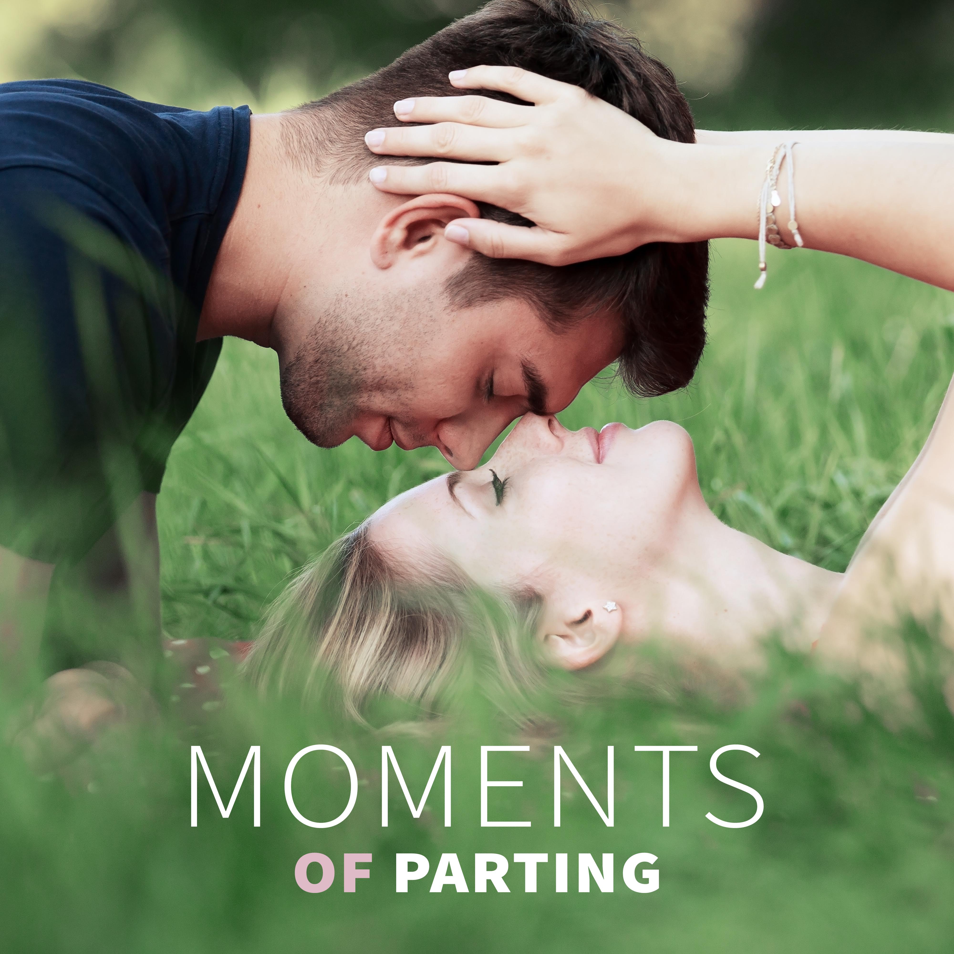 Moments of Parting - Everyone Knows, Strangers and Loving, Beautiful Looks, Passionate Kisses, Romantic Gestures, Sensual Touch