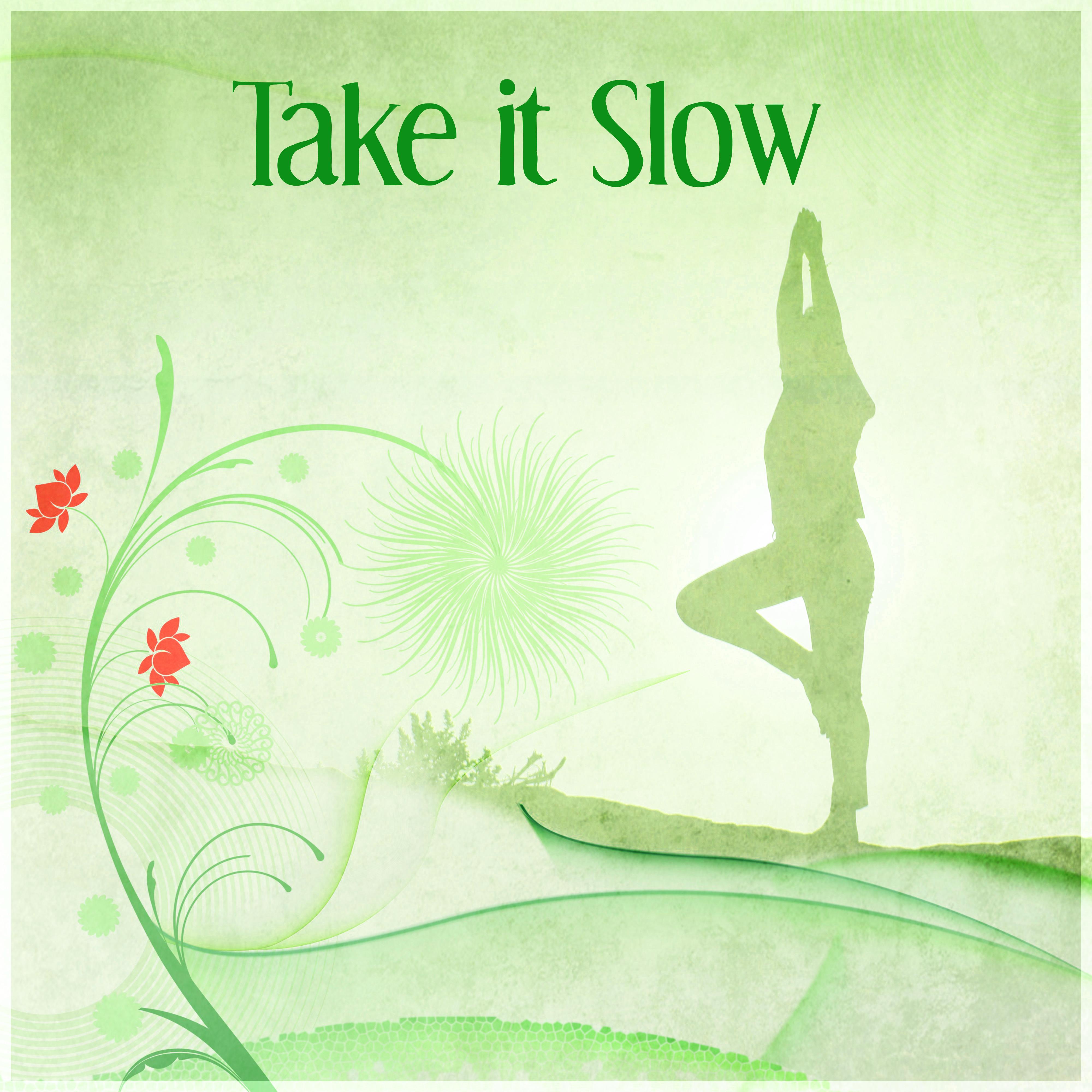 Take it Slow  Sounds of Nature to Helps You Be Mindful  Calm, Feel Relaxation, Music for Yoga  Meditation