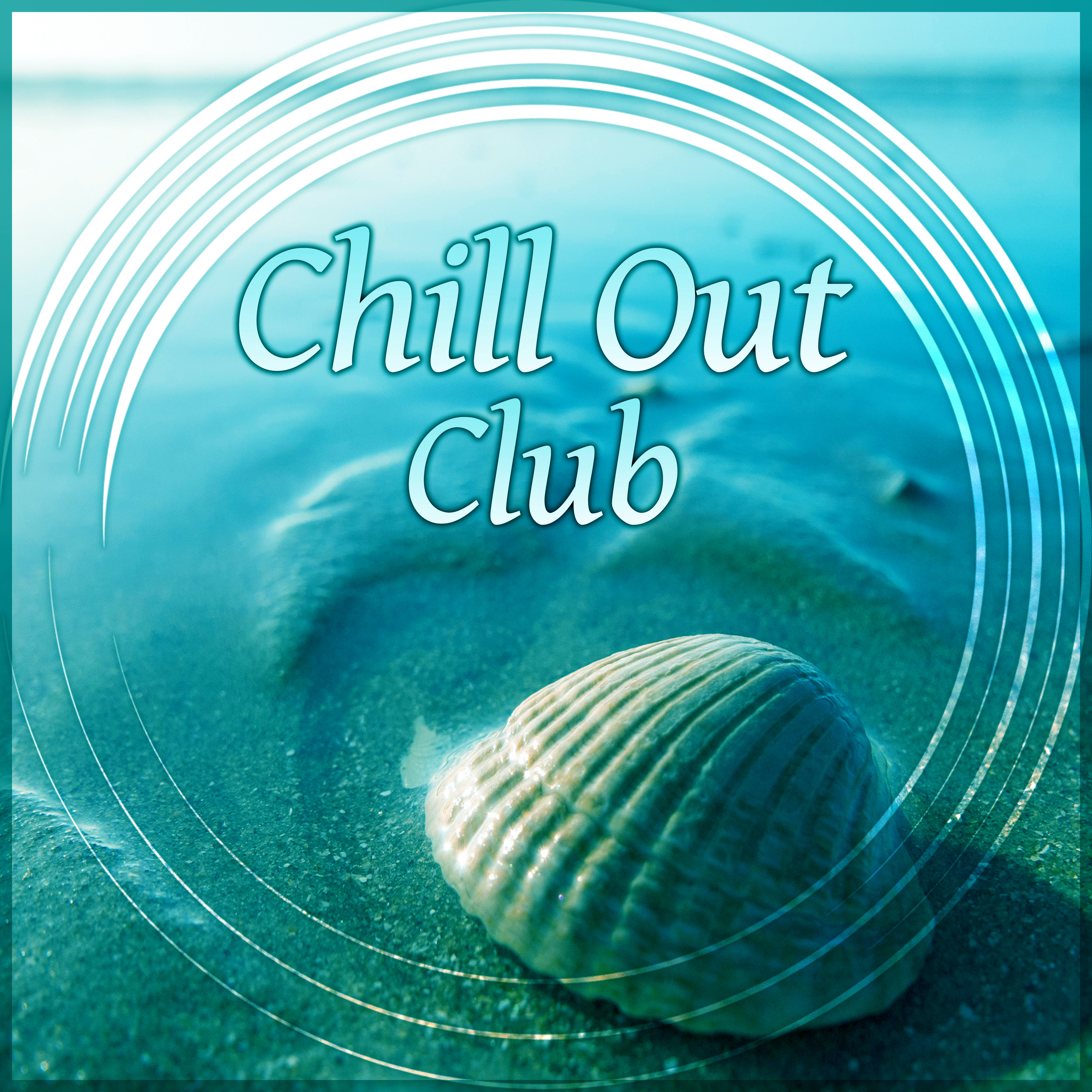 Chill Out Club - Lounge Summer, Chillout Hits, Summer Vibes, Deep Dive, Ibiza Party Night