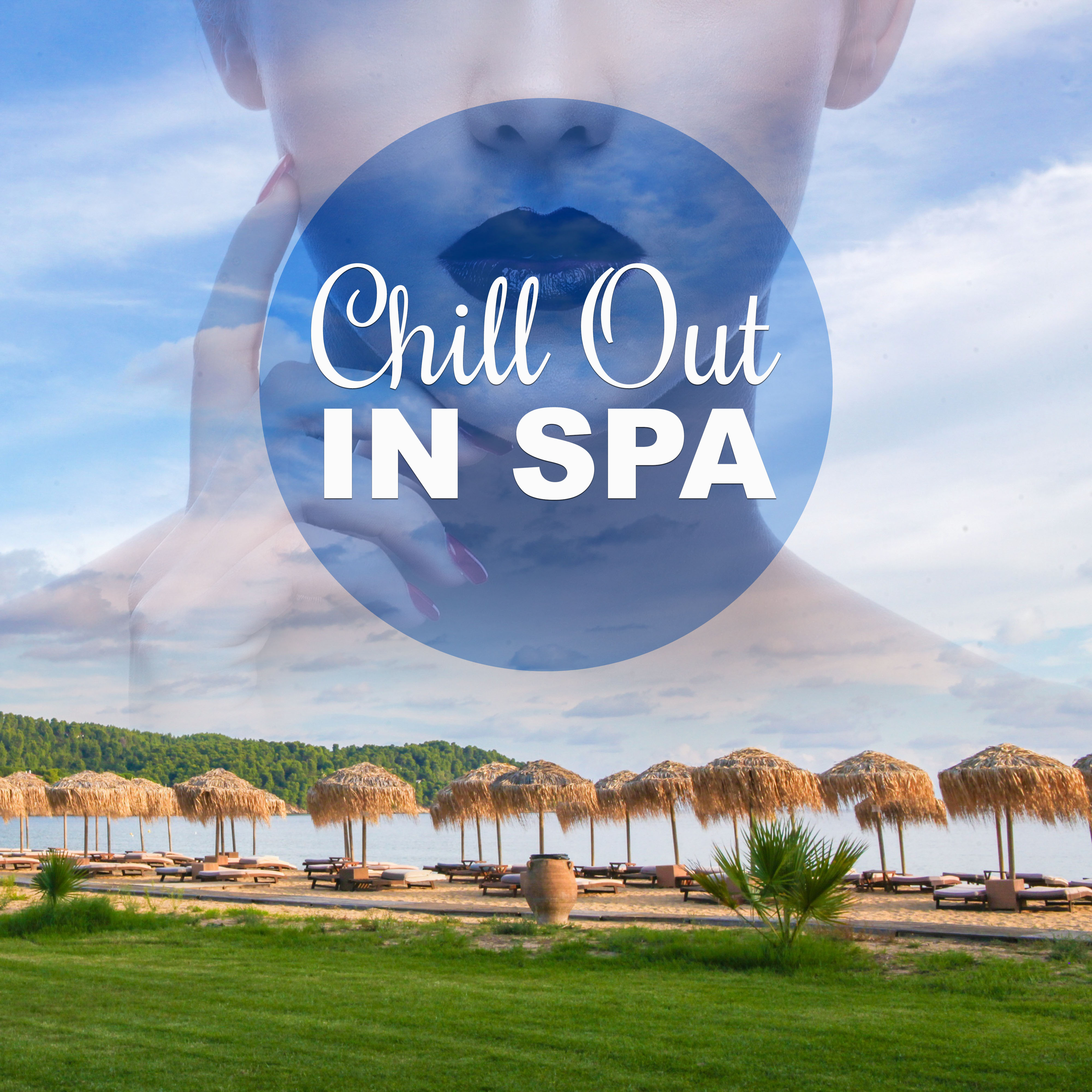 Chill Out in Spa  Beauty Chill Out Music Collection for Spa and Wellness