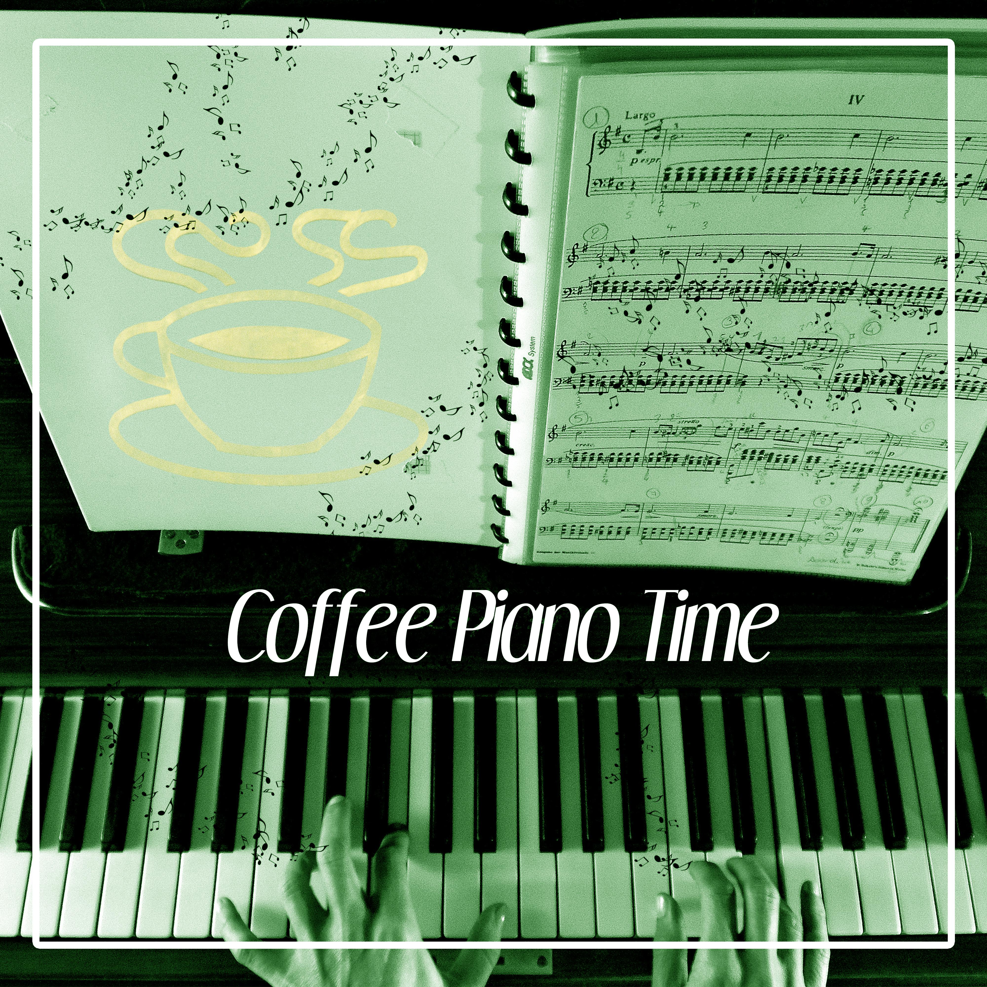 Coffee Piano Time  Jazz Piano, Restaurant Piano, Coffee Break, Time for You