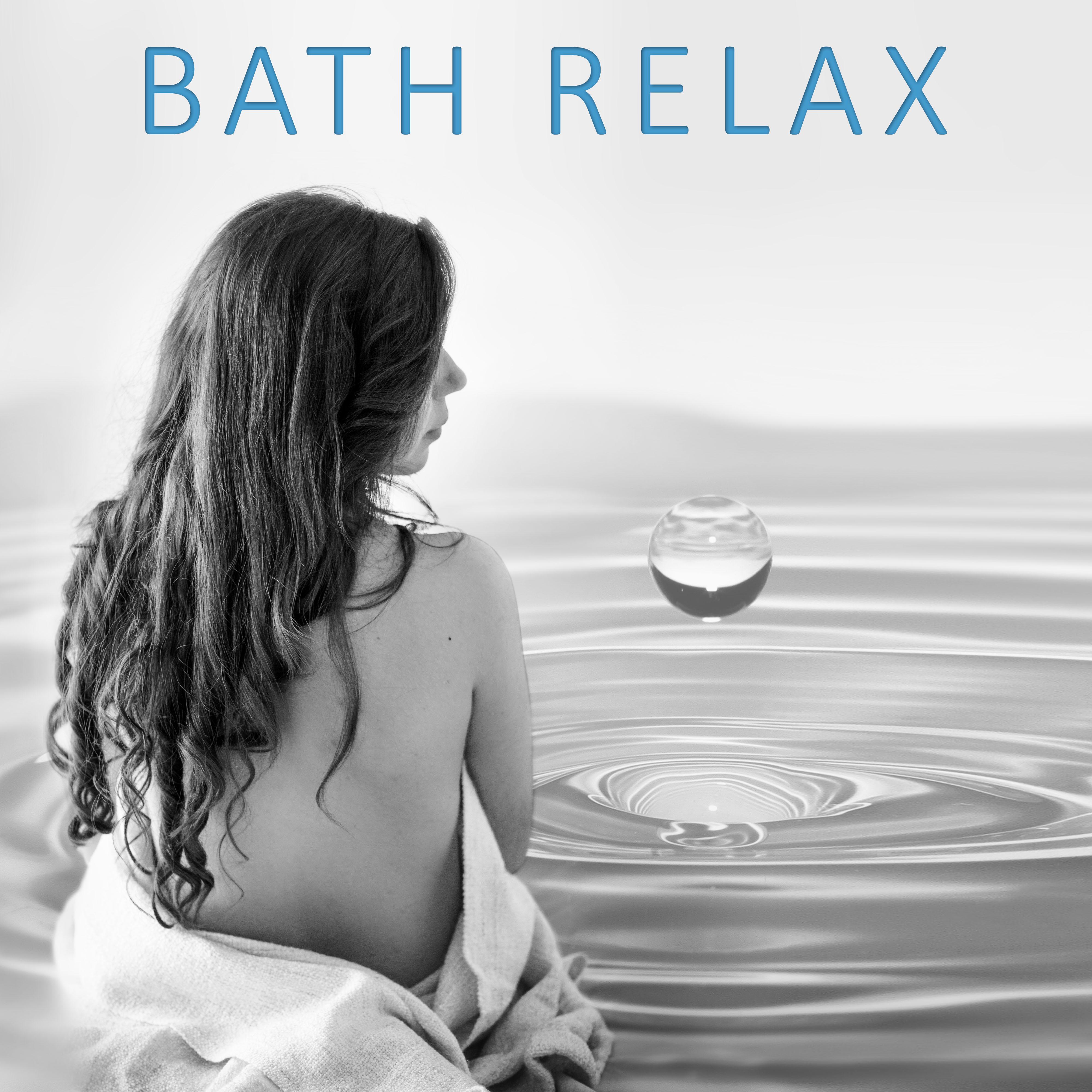 Bath Relax  New Age Music for Spa, Bath Time, Sounds of Nature, Relaxation, Massage, Welllness and Sleep, Sound Therapy