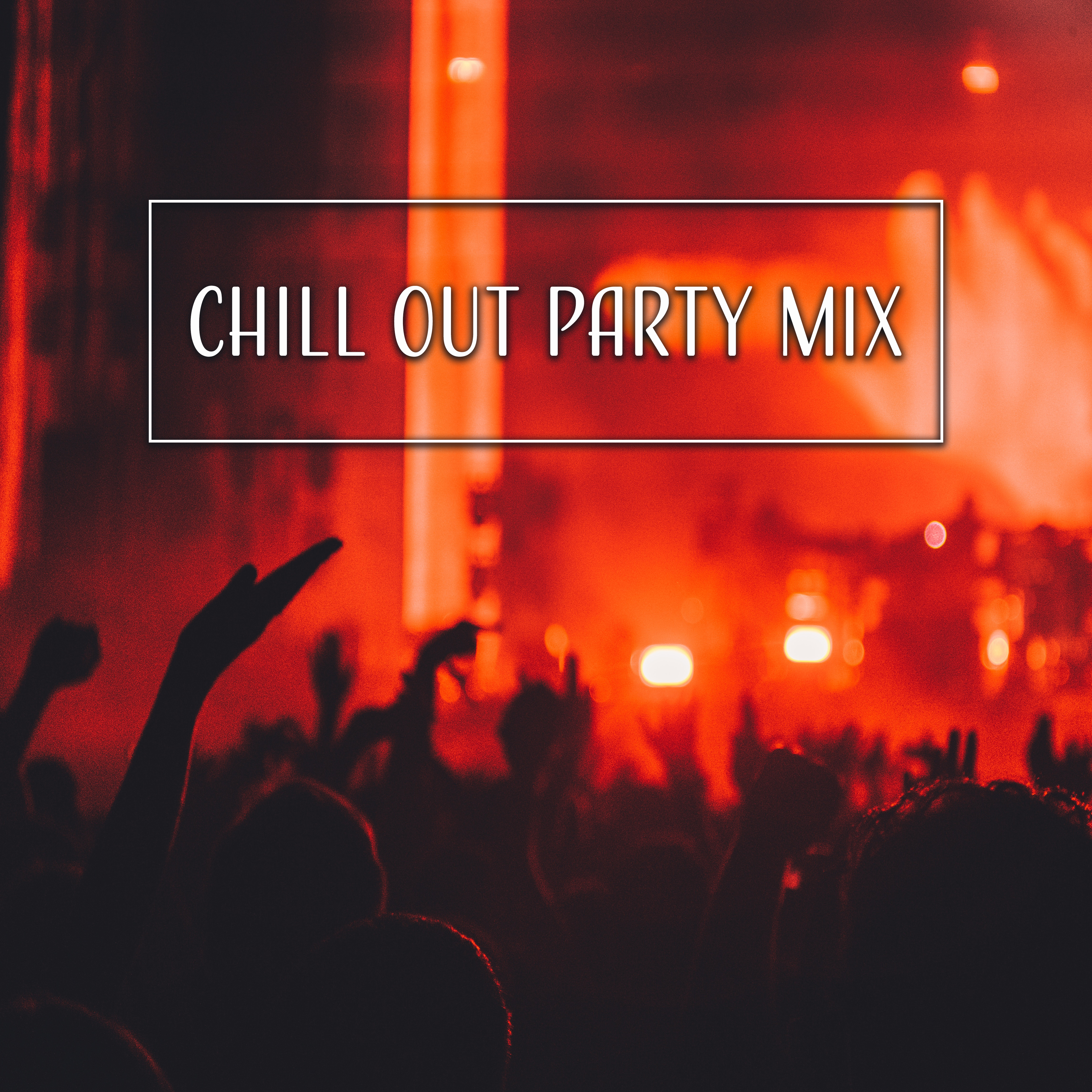 Chill Out Party Mix  New Chillout Beats, Chill Out Music, Relax, Party, Beach House, Lounge