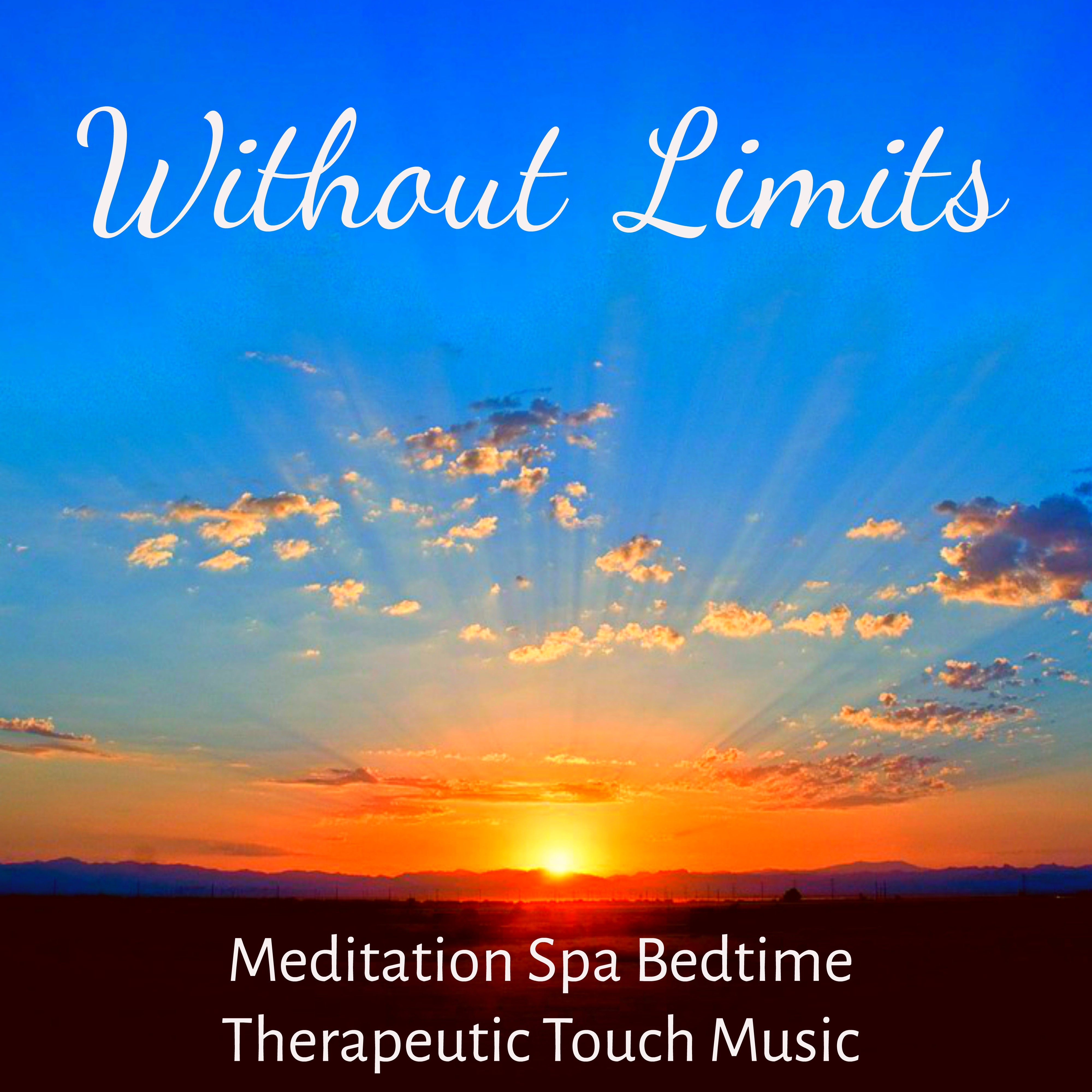 Without Limits - Meditation Spa Bedtime Therapeutic Touch Music for Spiritual Power Yoga Routines and Goddnight Lullabies with Instrumental New Age Nature Sounds