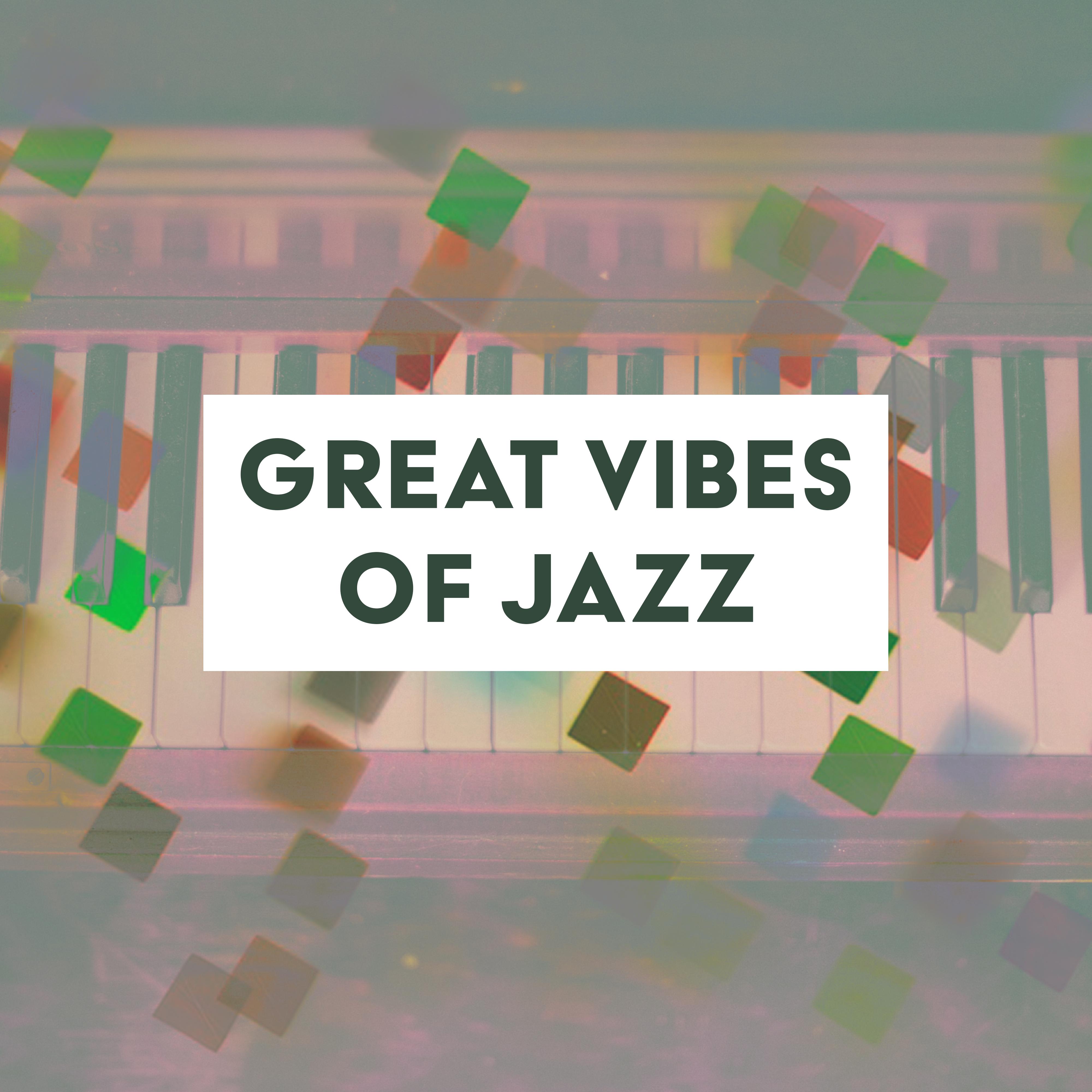Great Vibes of Jazz  Relaxing Piano, Ambient Music, Smooth Jazz, Lounge, Jazz Club