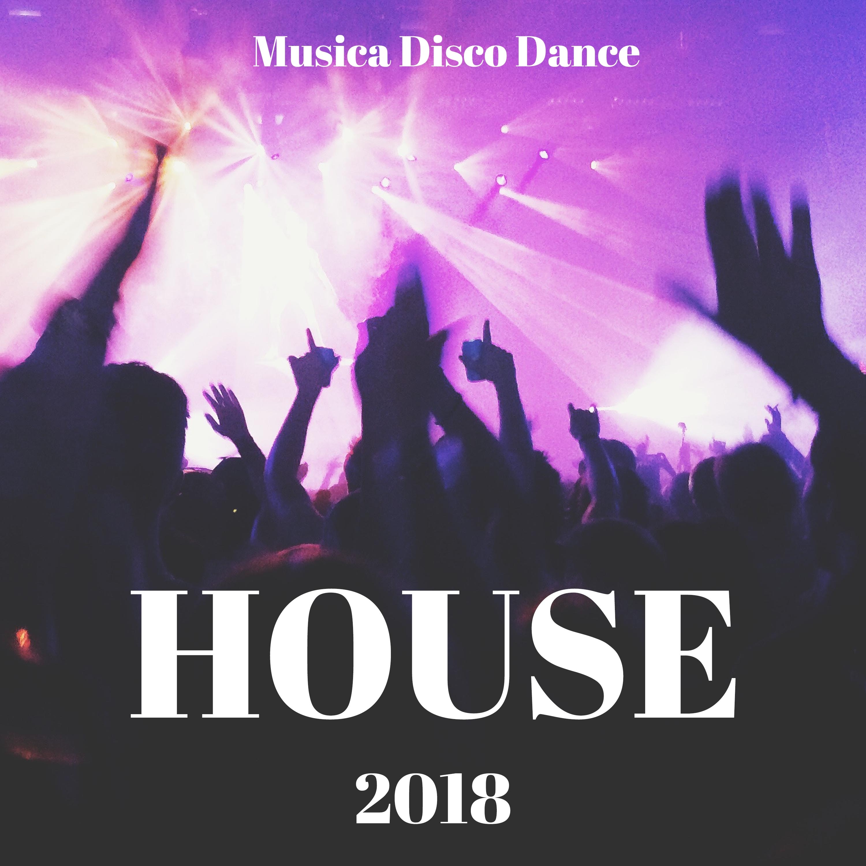 Musica House 2018 - Musica Disco Dance per Weekend tra Amici e Discoteche