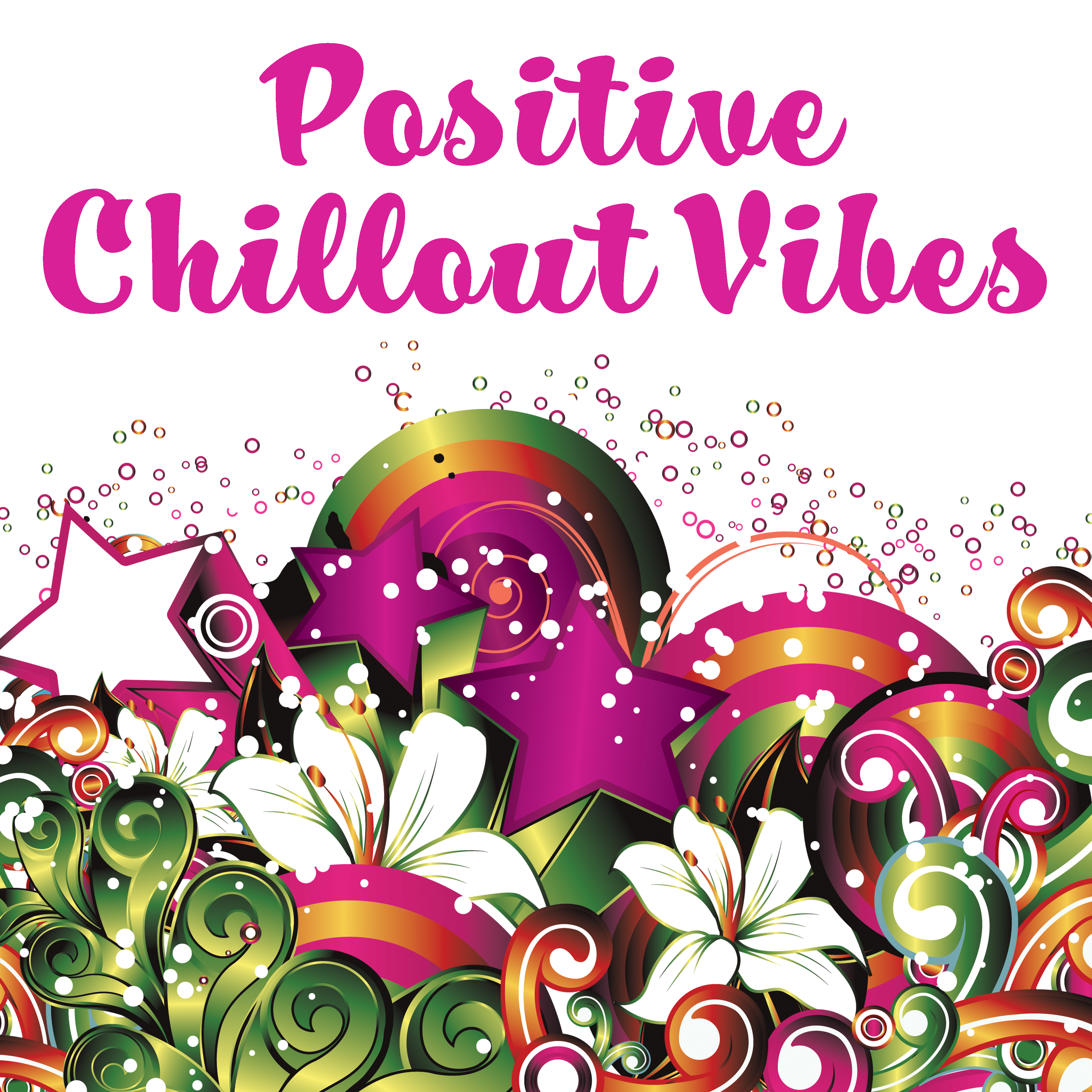 Positive Chillout Vibes  Relaxing Music, Chill Out Sounds, Electronic Music, Ambient