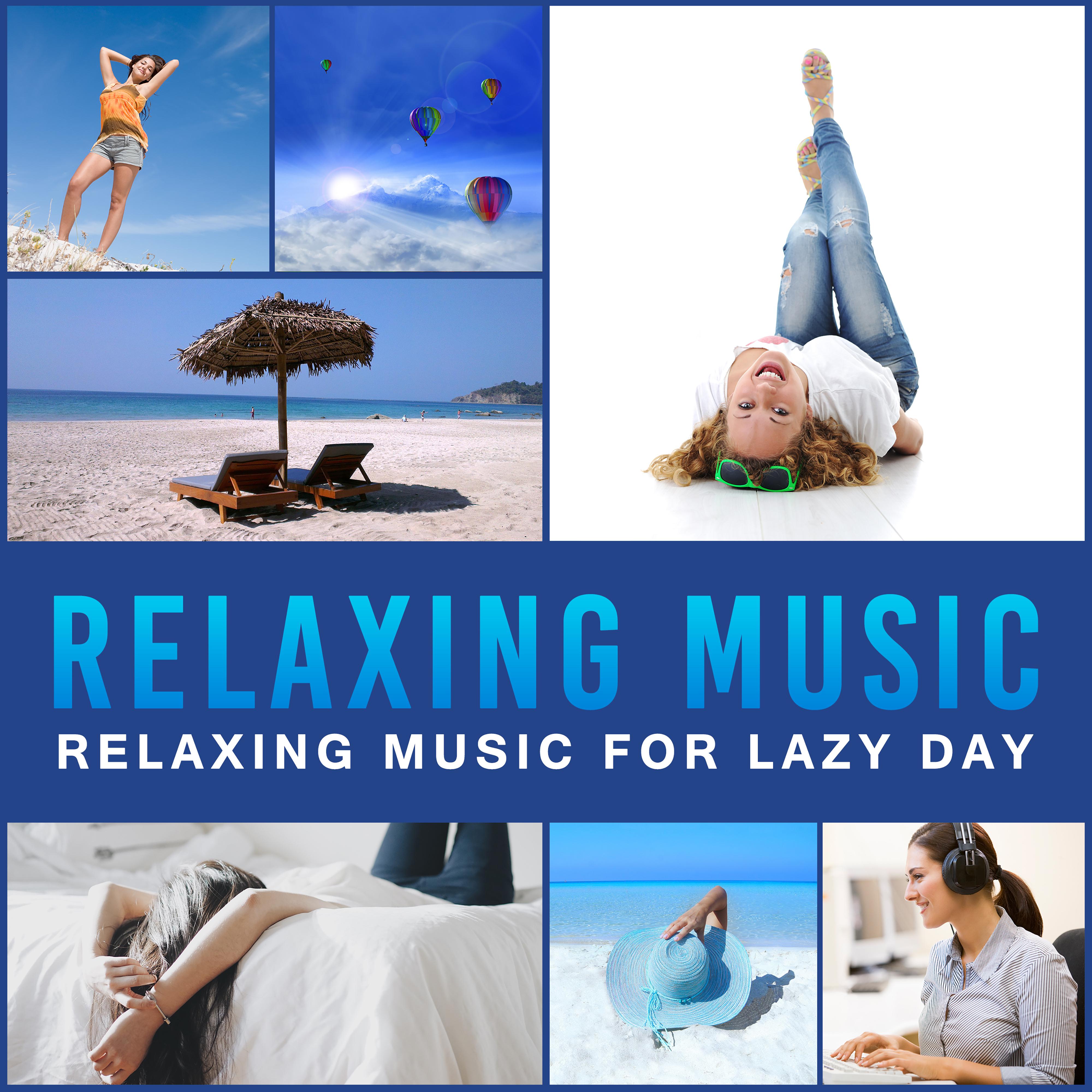 Relaxing Music for Lazy Day  New Age Rest, Relax Your Mind  Body, One Day Free, Peaceful Waves