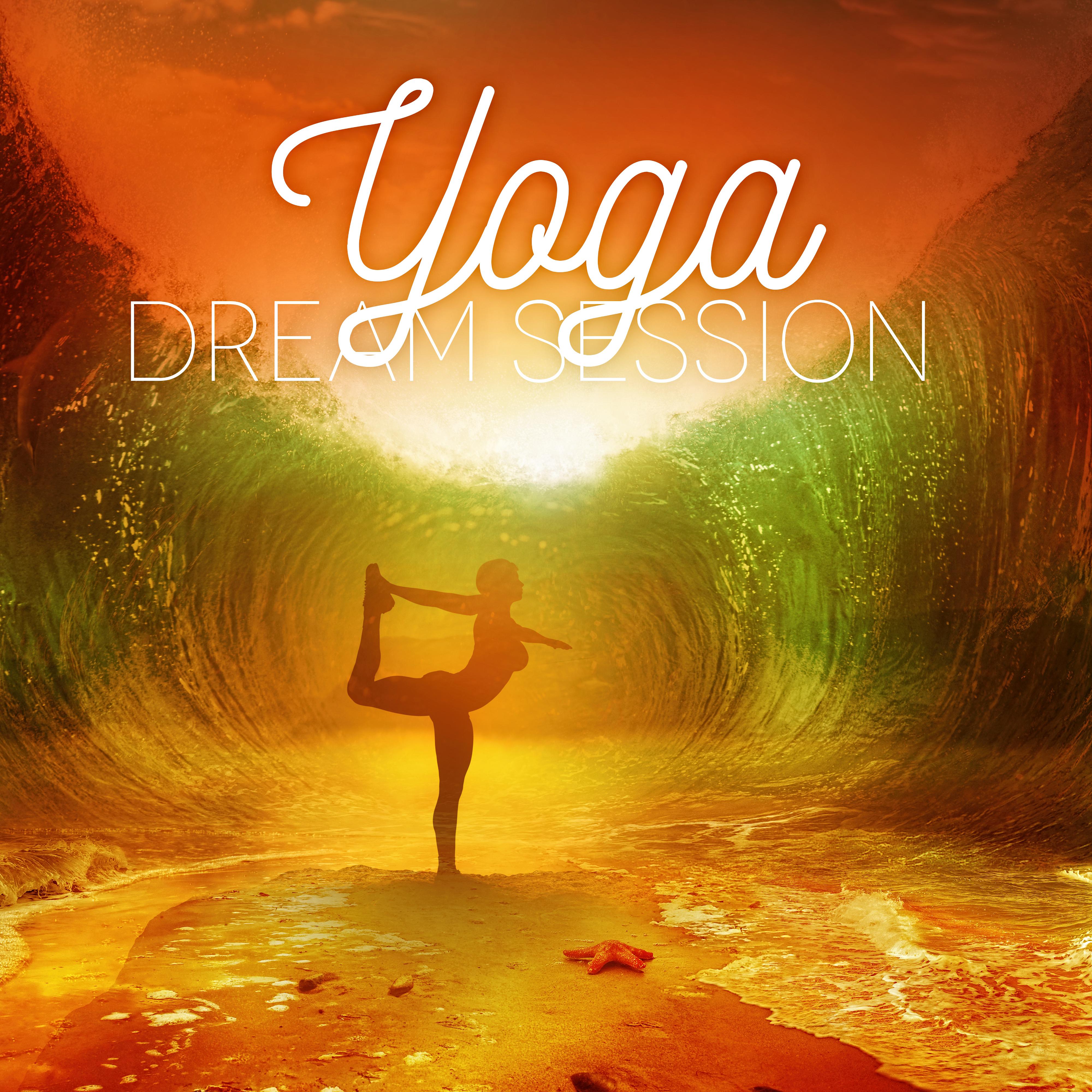 Yoga Dream Session  Meditation Musuc, Breathing, Open Mind, Yoga Music, Restful, Harmony, Inner Peace