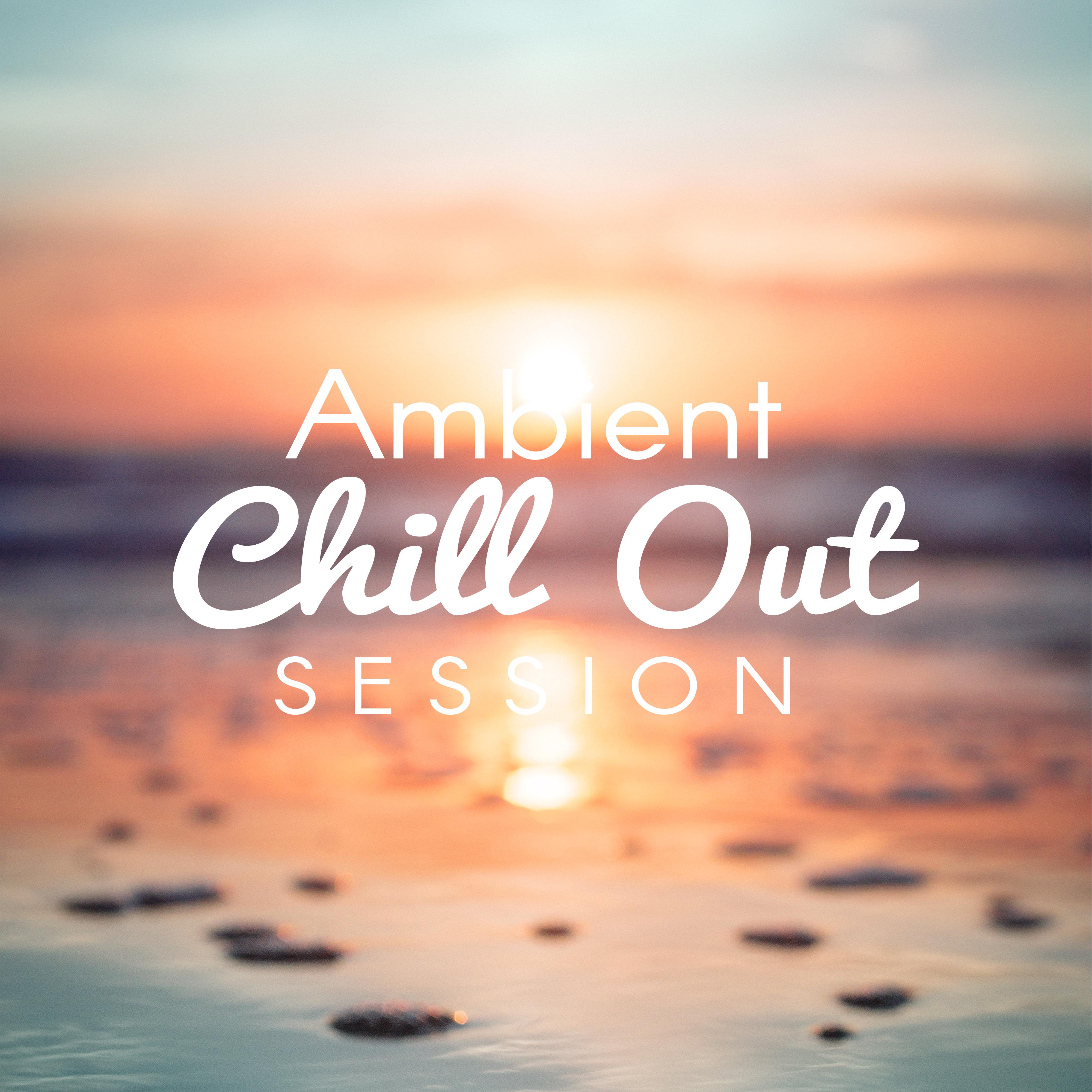 Ambient Chill Out Session  Relaxing Chill Out Music, Electronic Vibrations, Downbeat, Mr Chillout