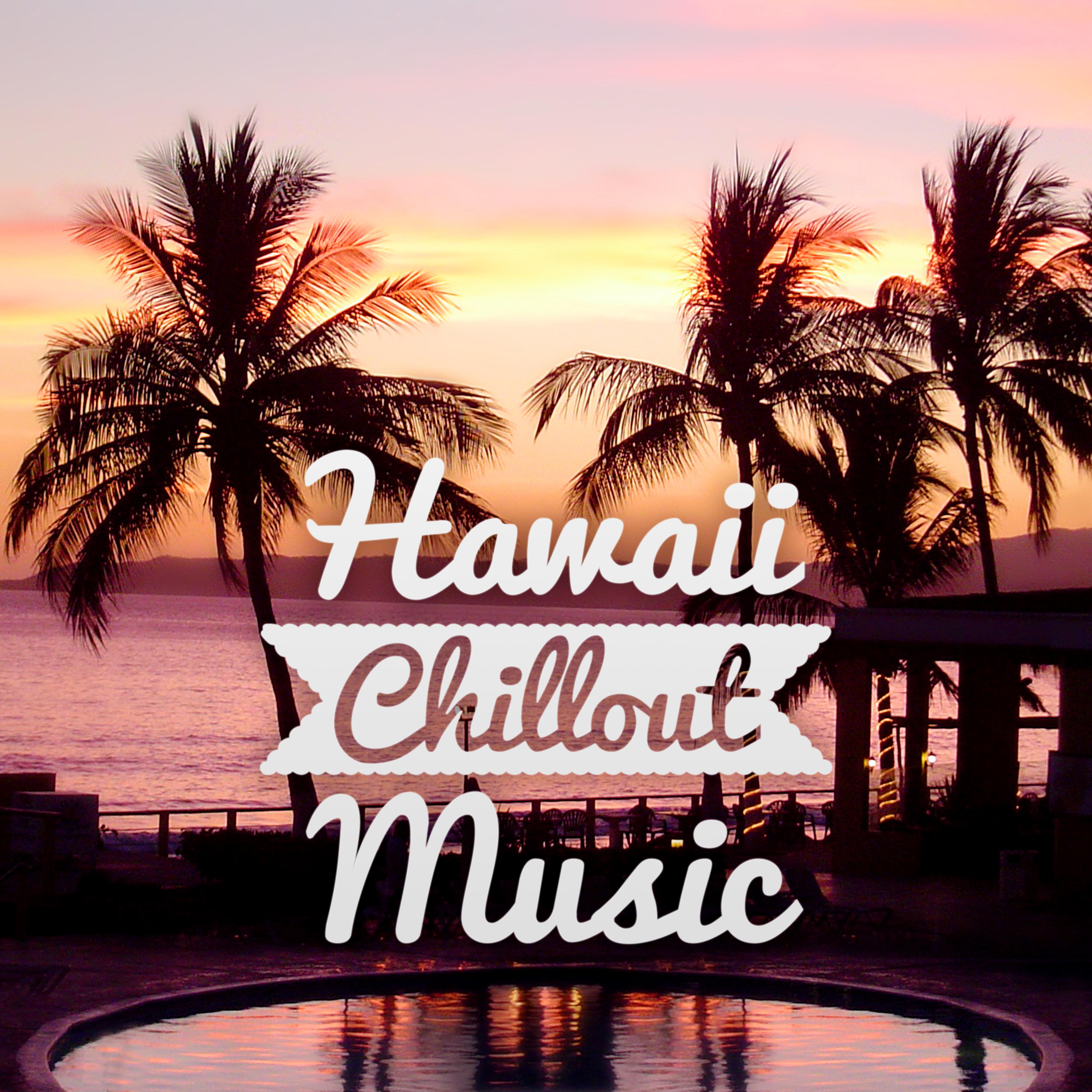 Hawaii Chillout Music  Top Tropical Music to Chill Out, Electronic Music Beats, Summer Relaxation, Beach Party, Musica Tropical Ambient Lounge