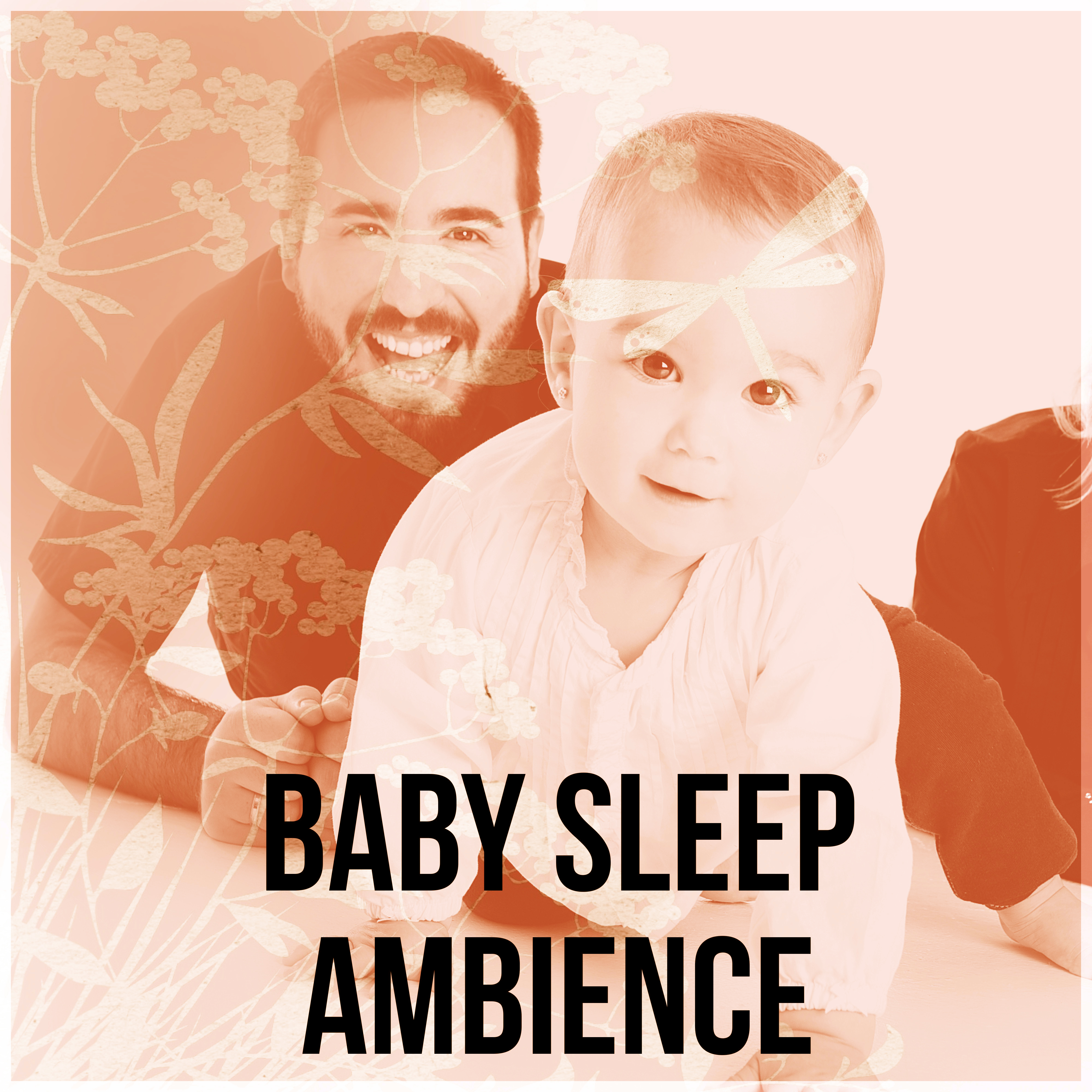 Baby Sleep Ambience  Long Sleep, Sleep Aids, Lullaby, Deep Baby Sleep, Sleepy Music, Soft Dreams