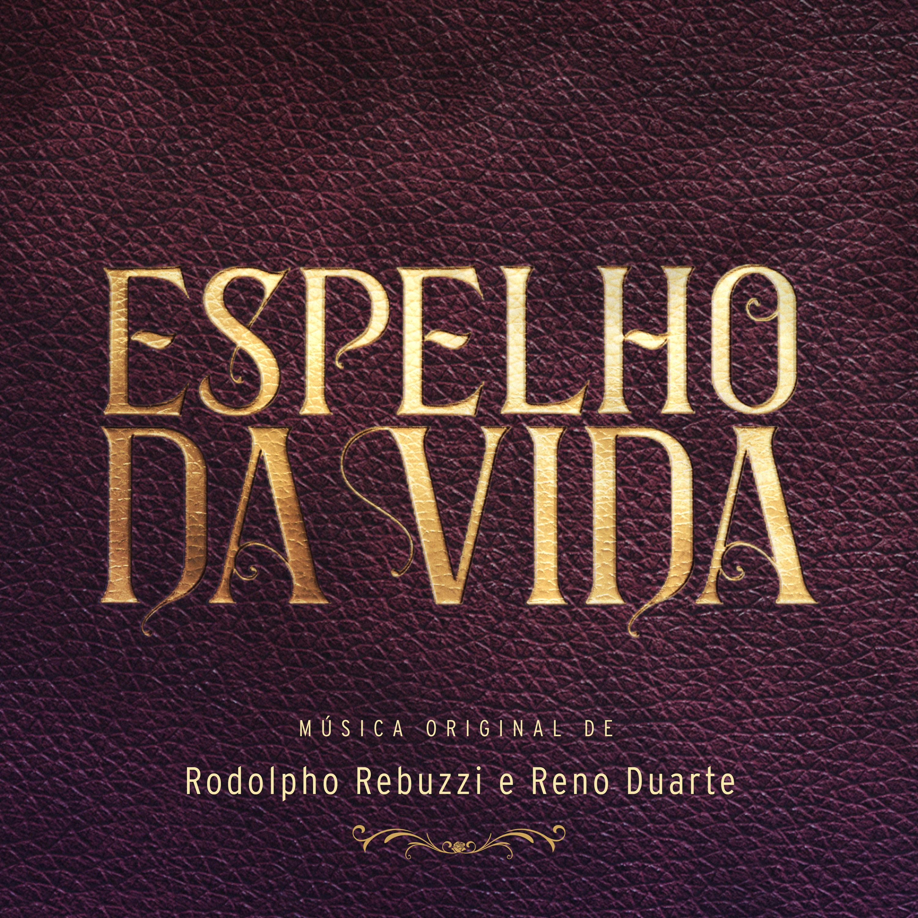 Espelho da Vida  Mu sica Original de Rodolpho Rebuzzi e Reno Duarte