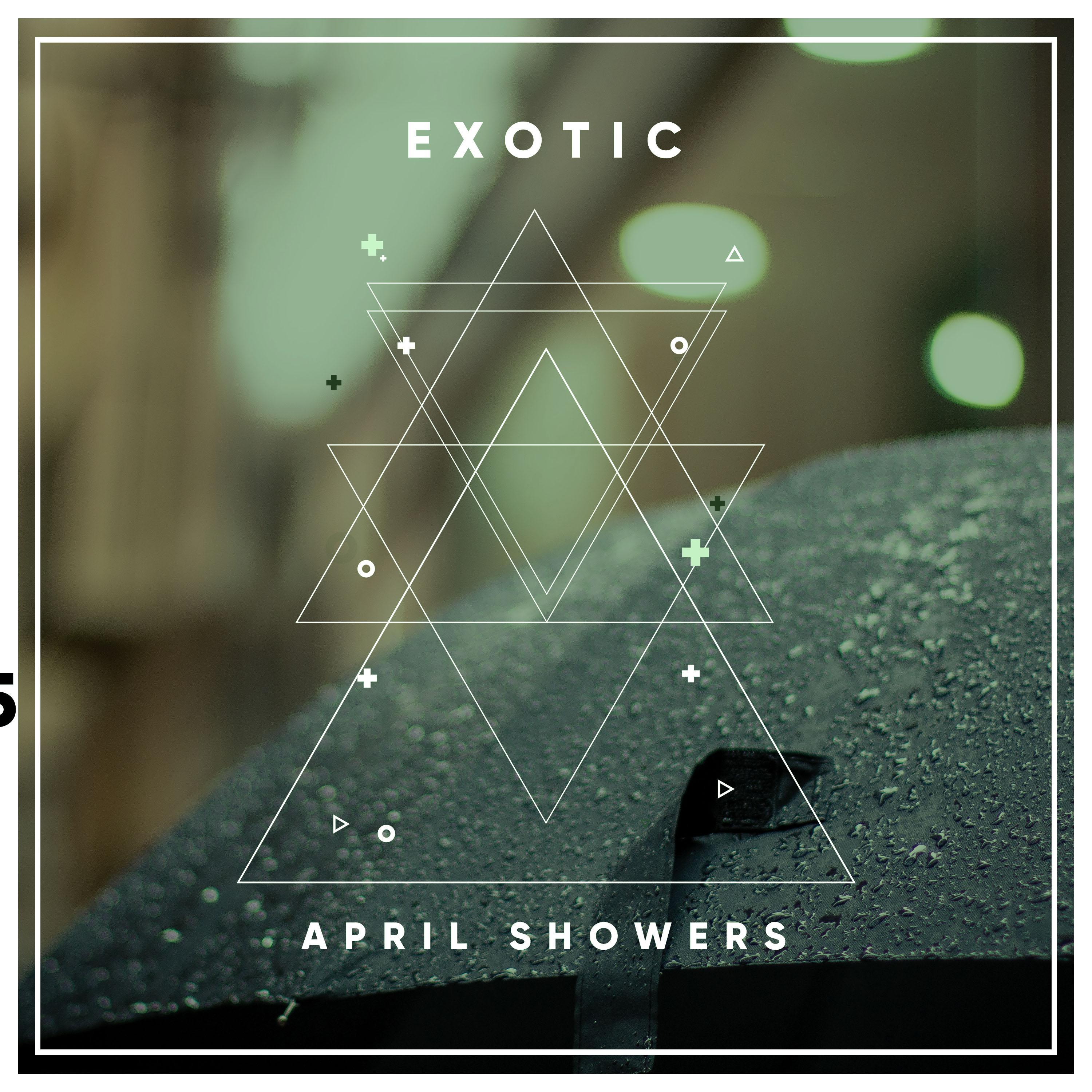 #2018 Exotic April Showers for Relaxation