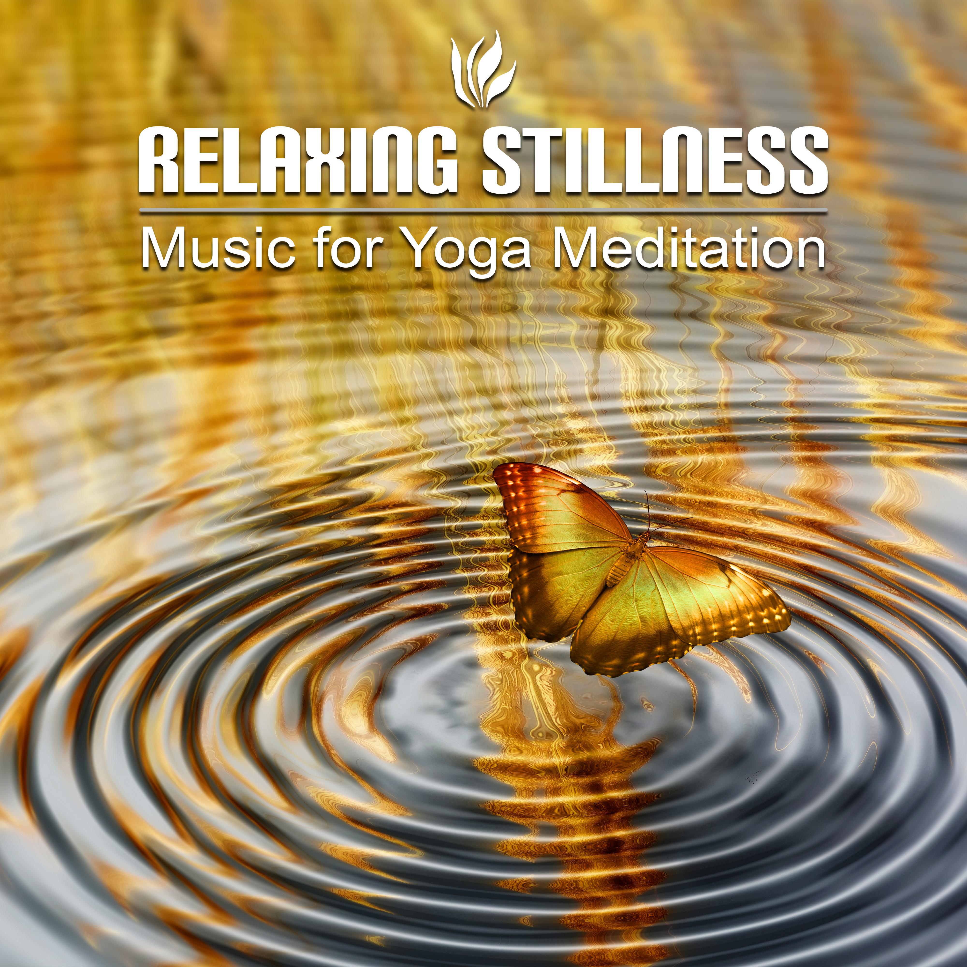Relaxing Stillness - Meditation Songs & Relaxing Music for Yoga Meditation and Spiritual Healing