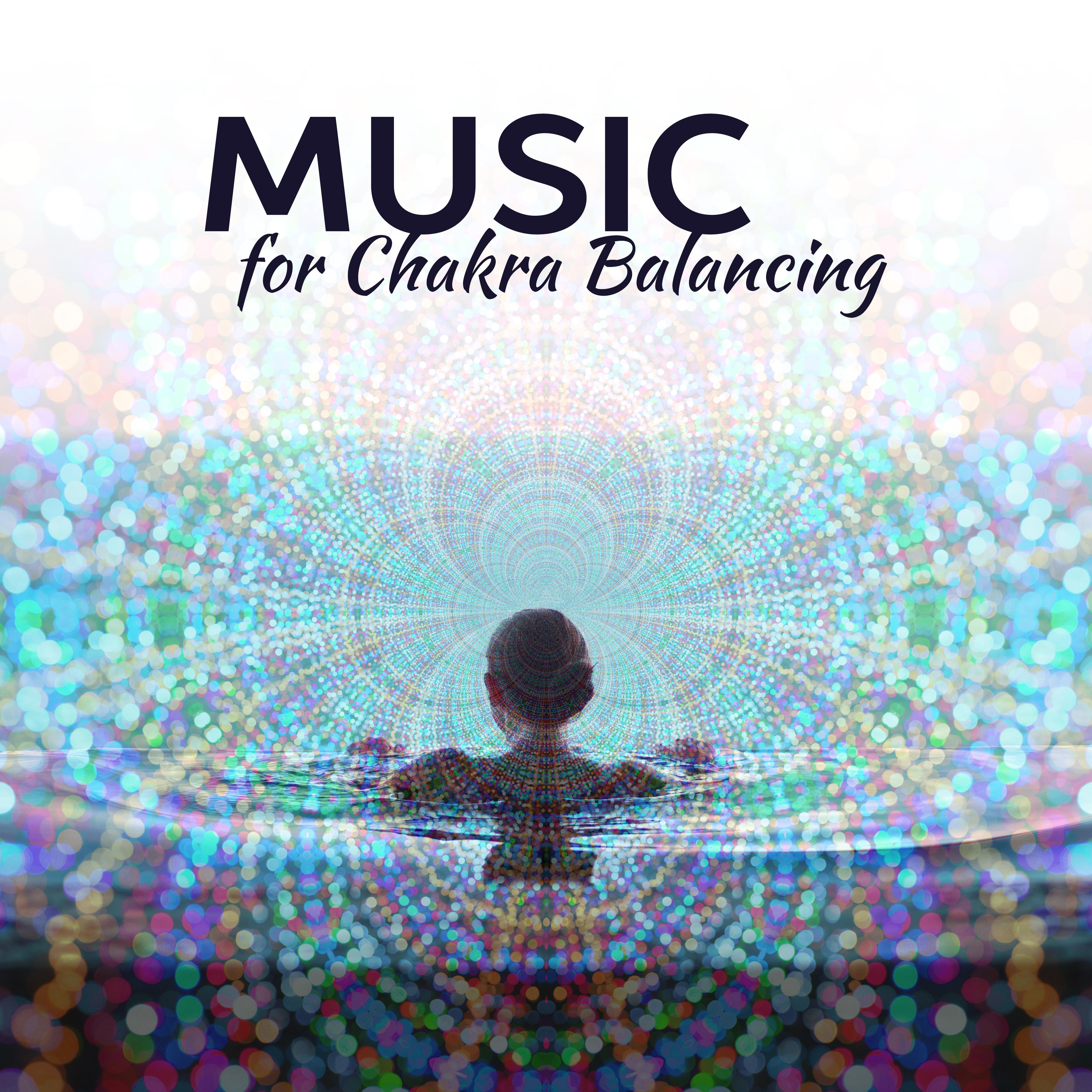 Music for Chakra Balancing  Inner Balance, Chakra Gathering, Buddha Relaxation, Music to Calm Mind, Spirit Free