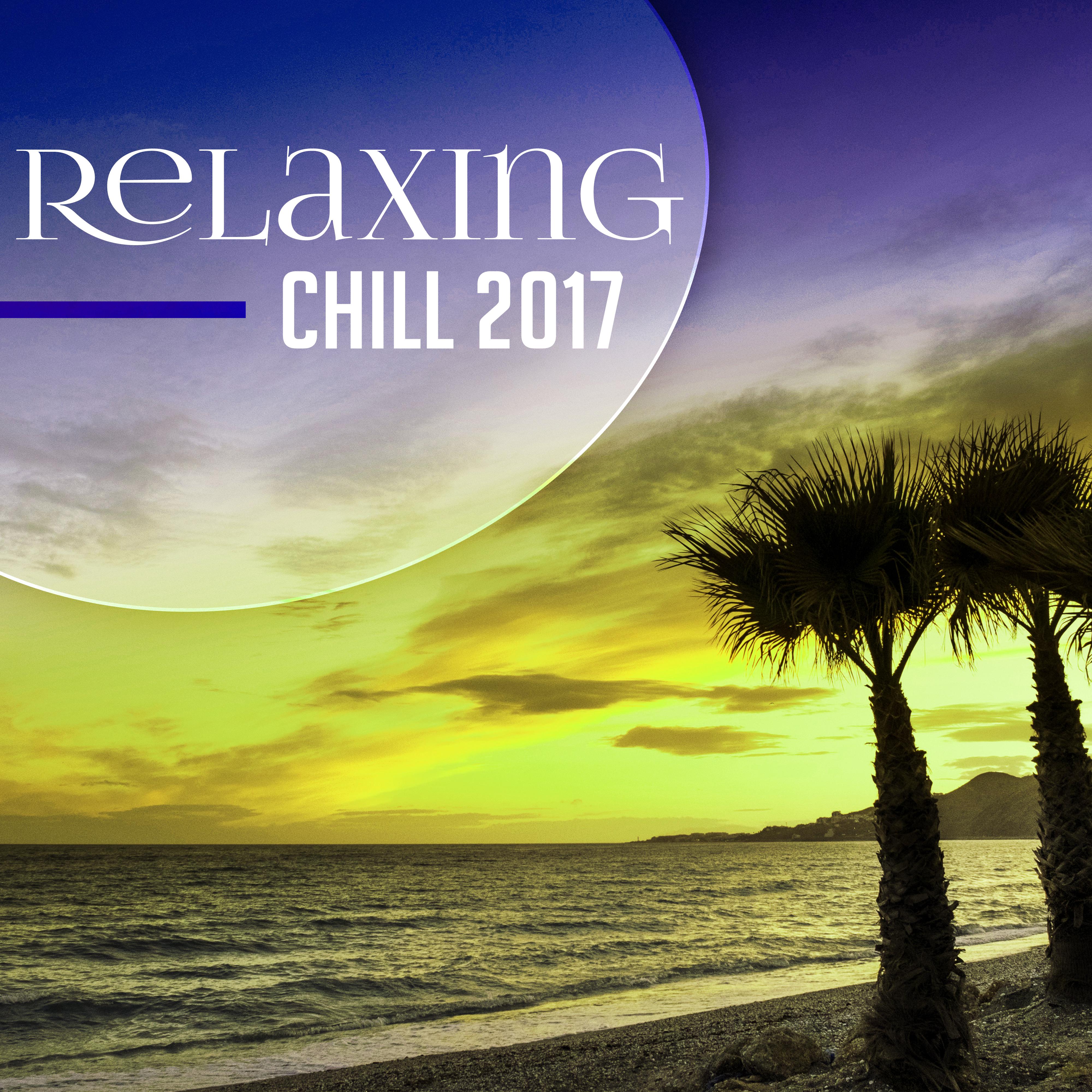 Relaxing Chill 2017  Pure Relaxation, Beach Chill, Deep Sleep, Summer Vibes, Sensual Music to Rest, Deep Relax