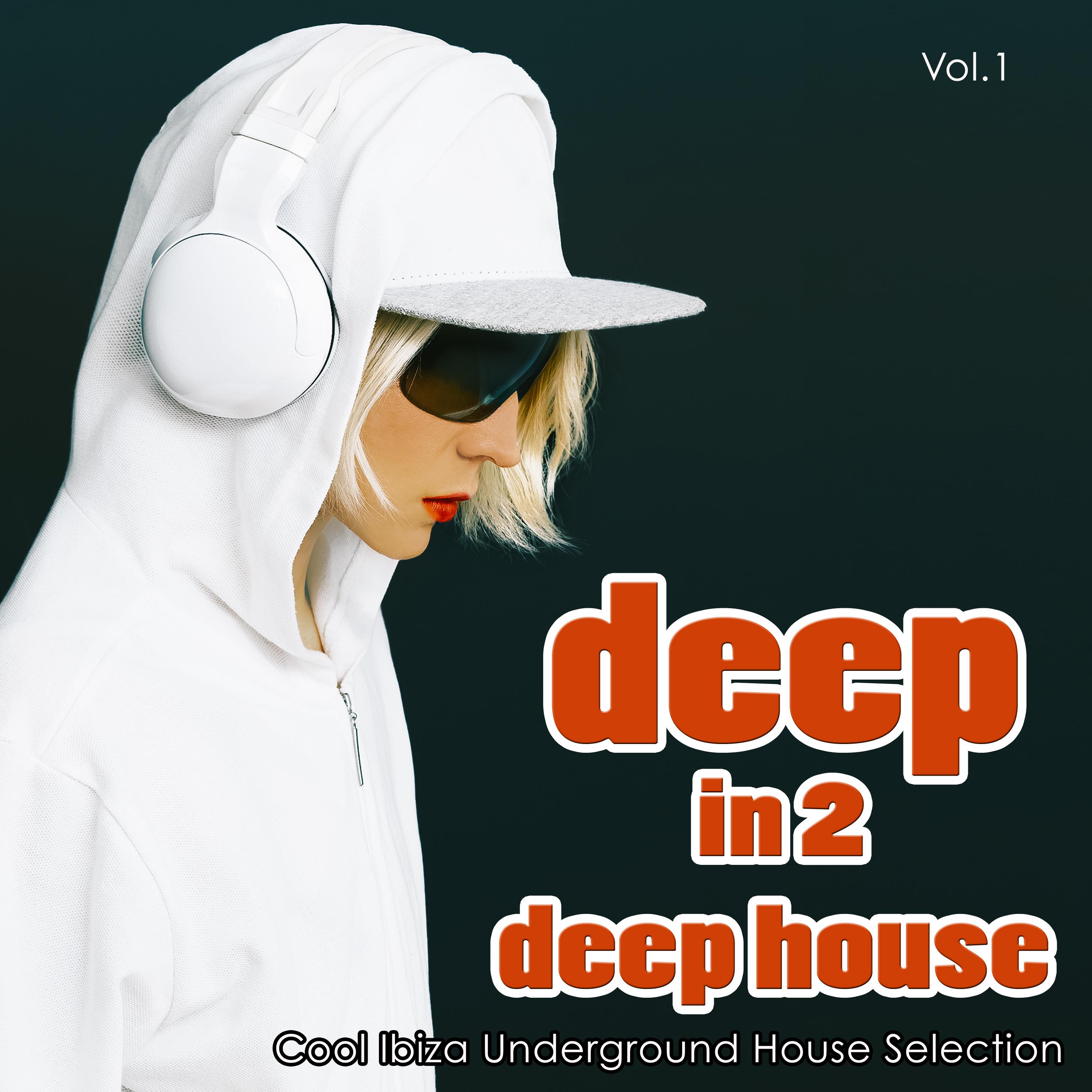Deep in 2 Deep House, Vol. 1 - Cool Ibiza Underground House Selection