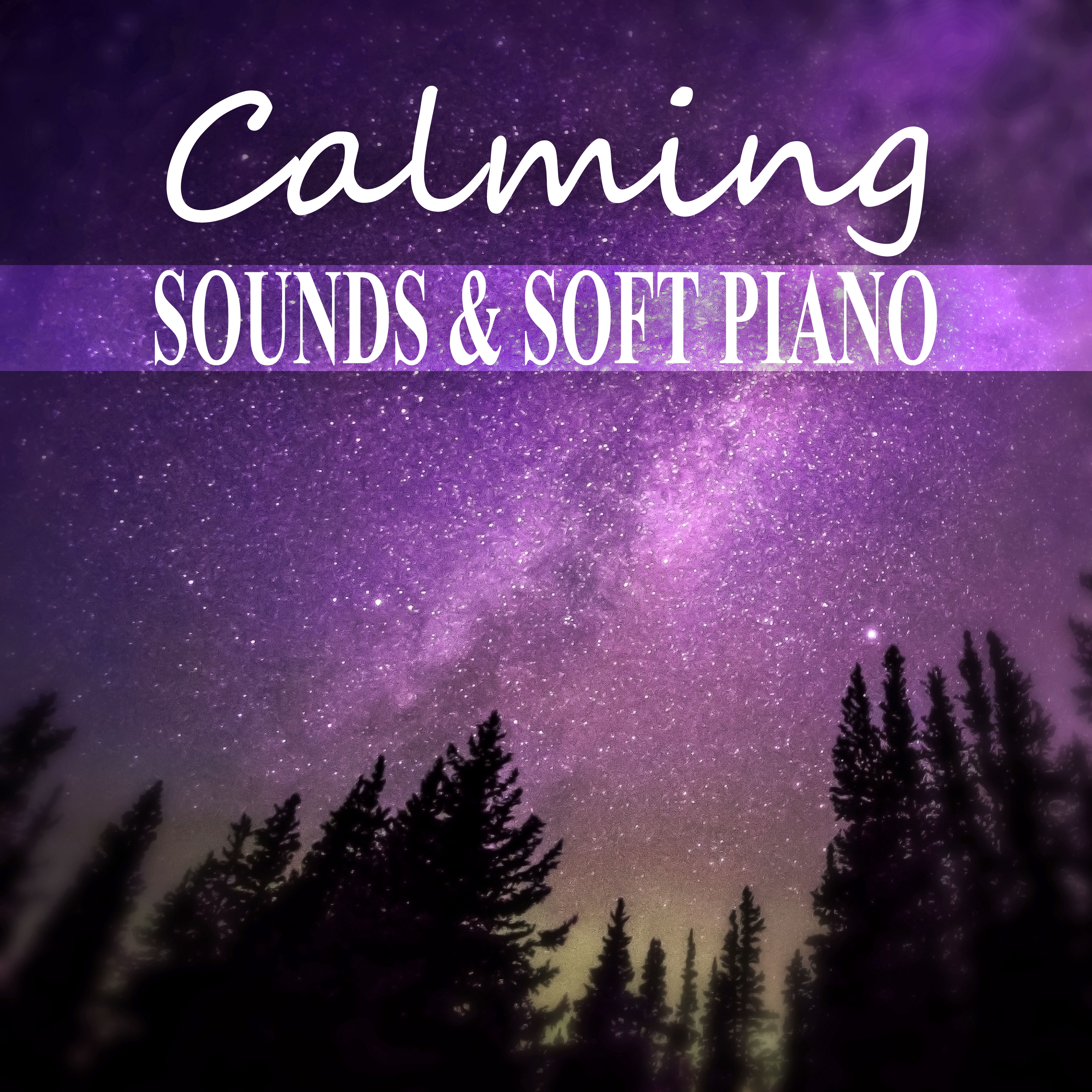 Calming Sounds  Soft Piano  Calm Sleep, Inner Peace, New Age Dream Music, Soothing Sounds  Beautiful Piano Music for Lounge, Stress Relief