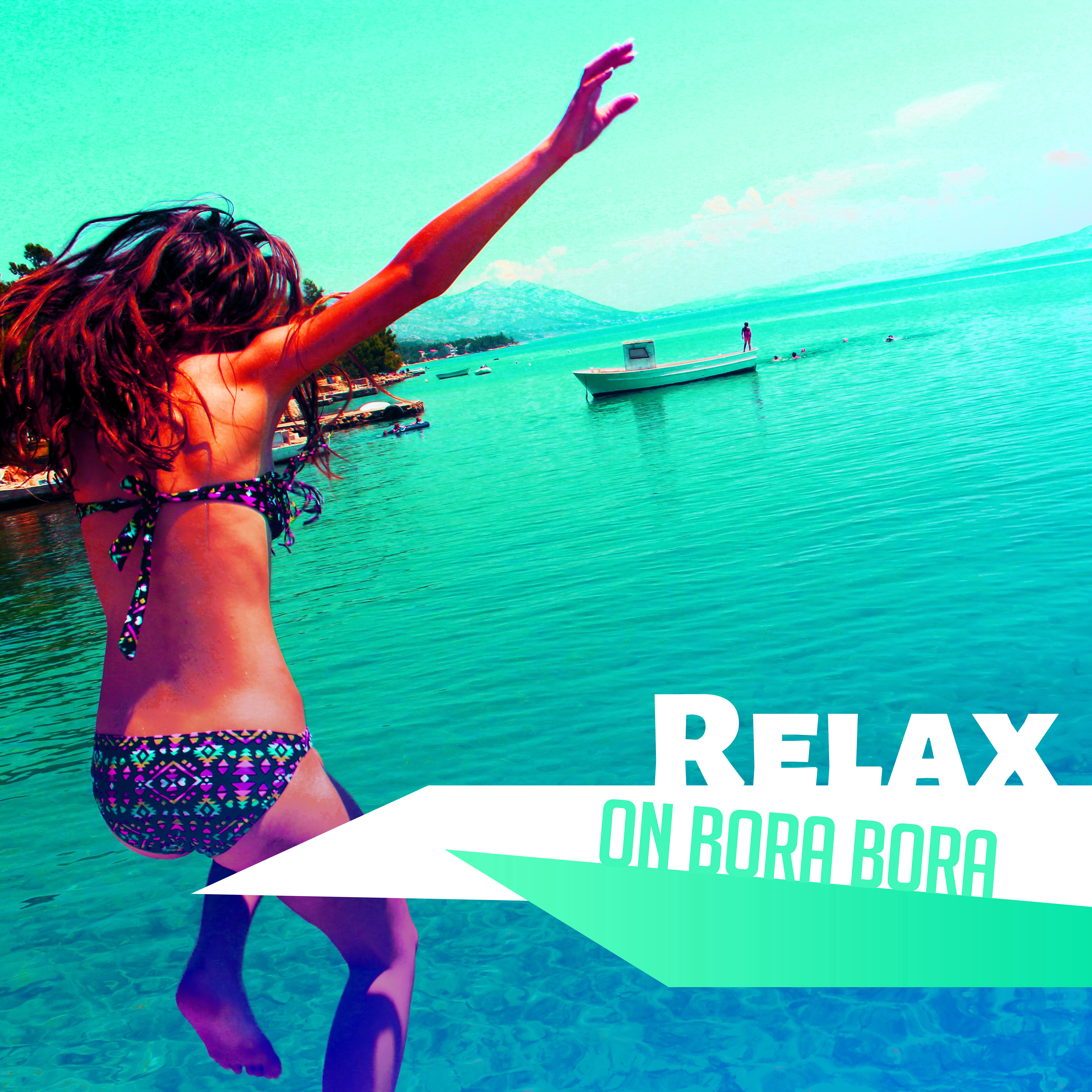 Relax on Bora Bora  Summer Lounge, Beach Chill, Party Night, Summertime, Deep Vibes, Relax, Free Time