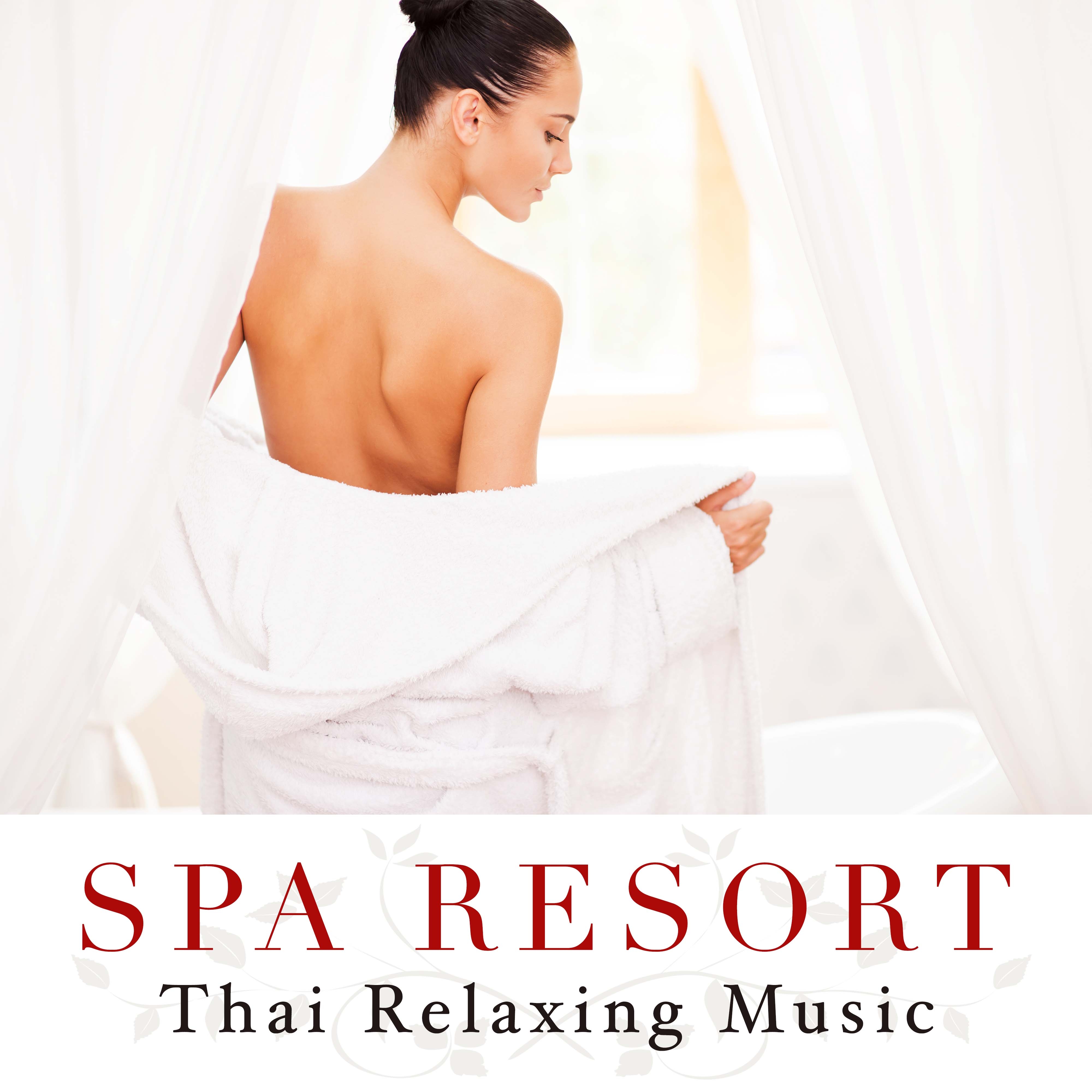 Spa Resort - Thai Relaxing Music for Massages and for De-Stressing in the Evening before Bed