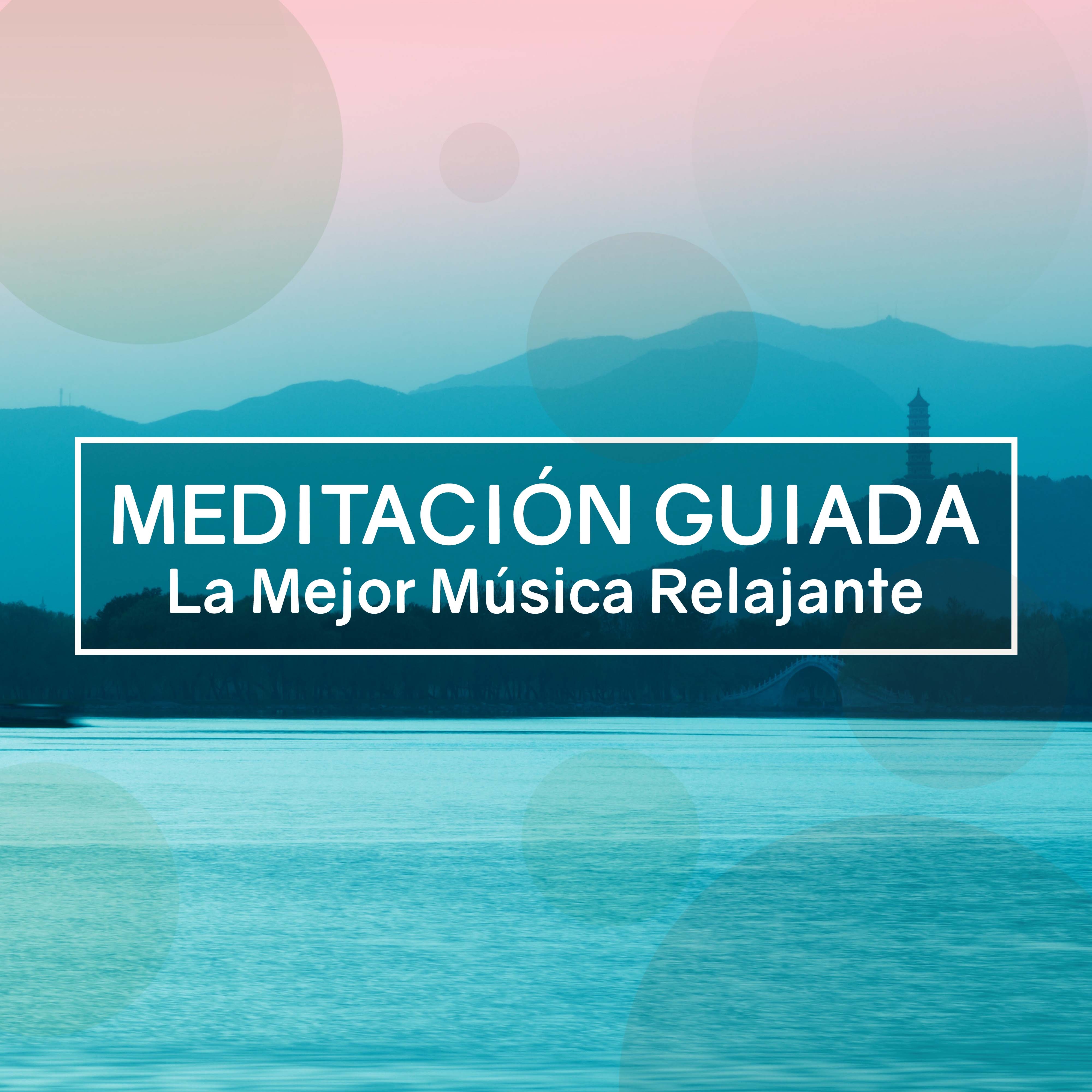 Meditacion Guiada - La Mejor Musica Relajante Zen de Fondo para Meditaciones Guiadas