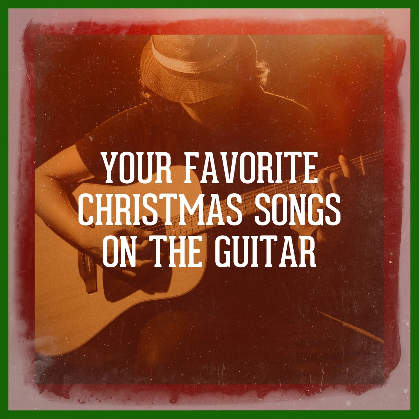 Your Favorite Christmas Songs on the Guitar