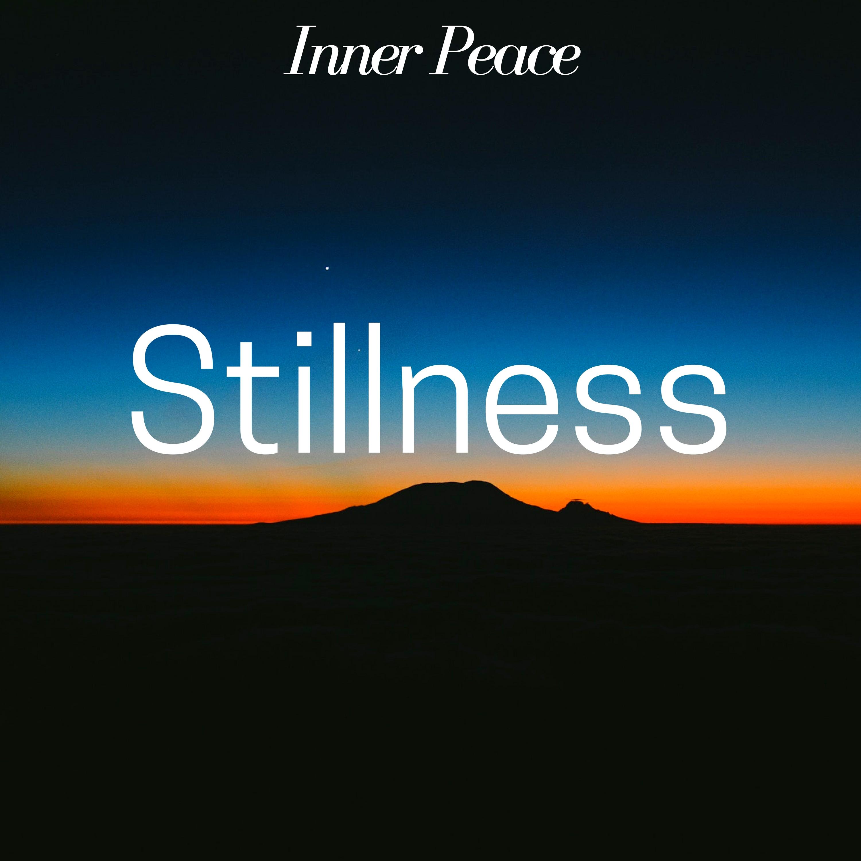 Stillness: Inner Peace, Nature Sounds, Deep Relaxation, Stress Release, Tranquility, Serenity, Release Anger and Stress