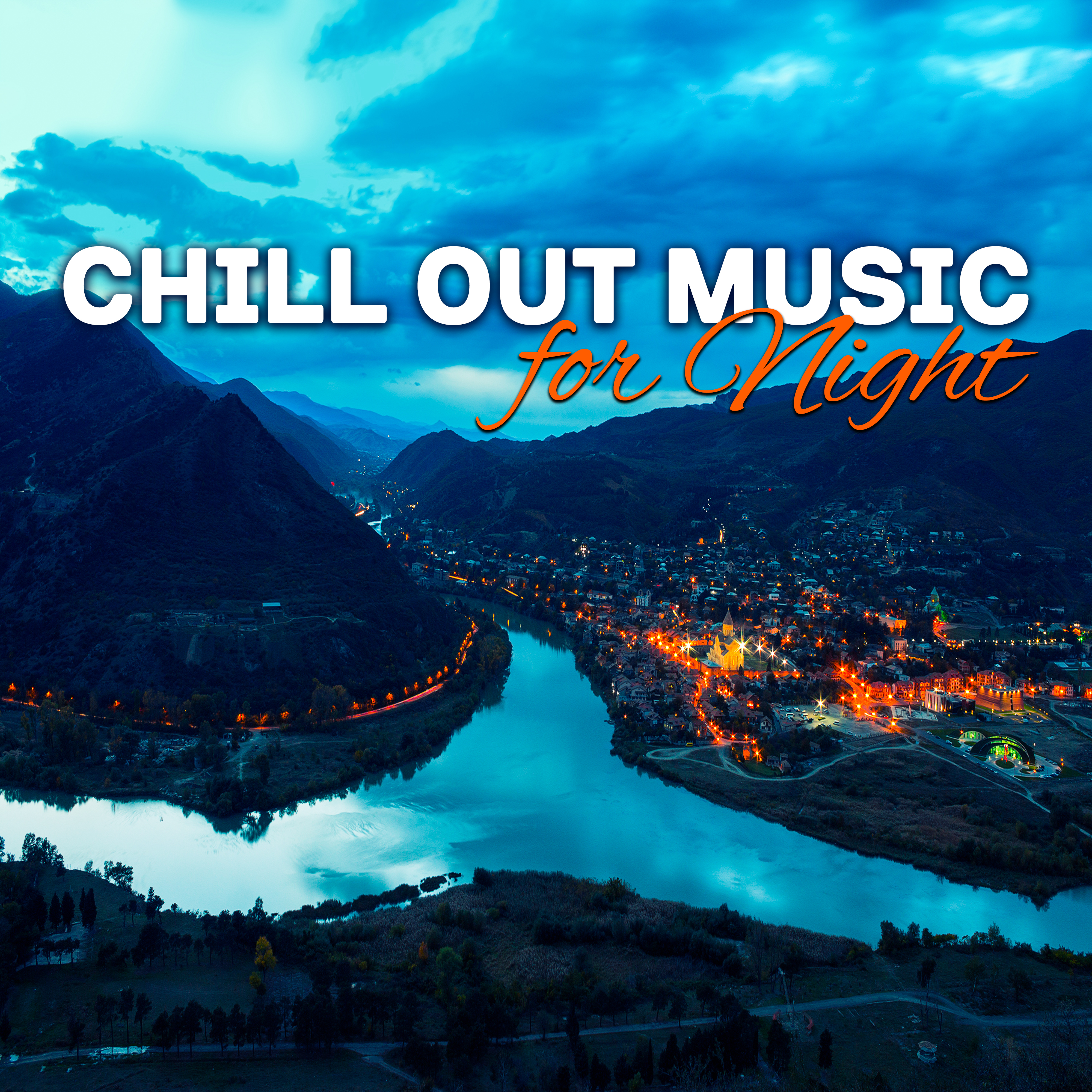 Chill Out Music for Night  Calm Sounds to Relax, Easy Listening, Night Relaxation, Peaceful Mind