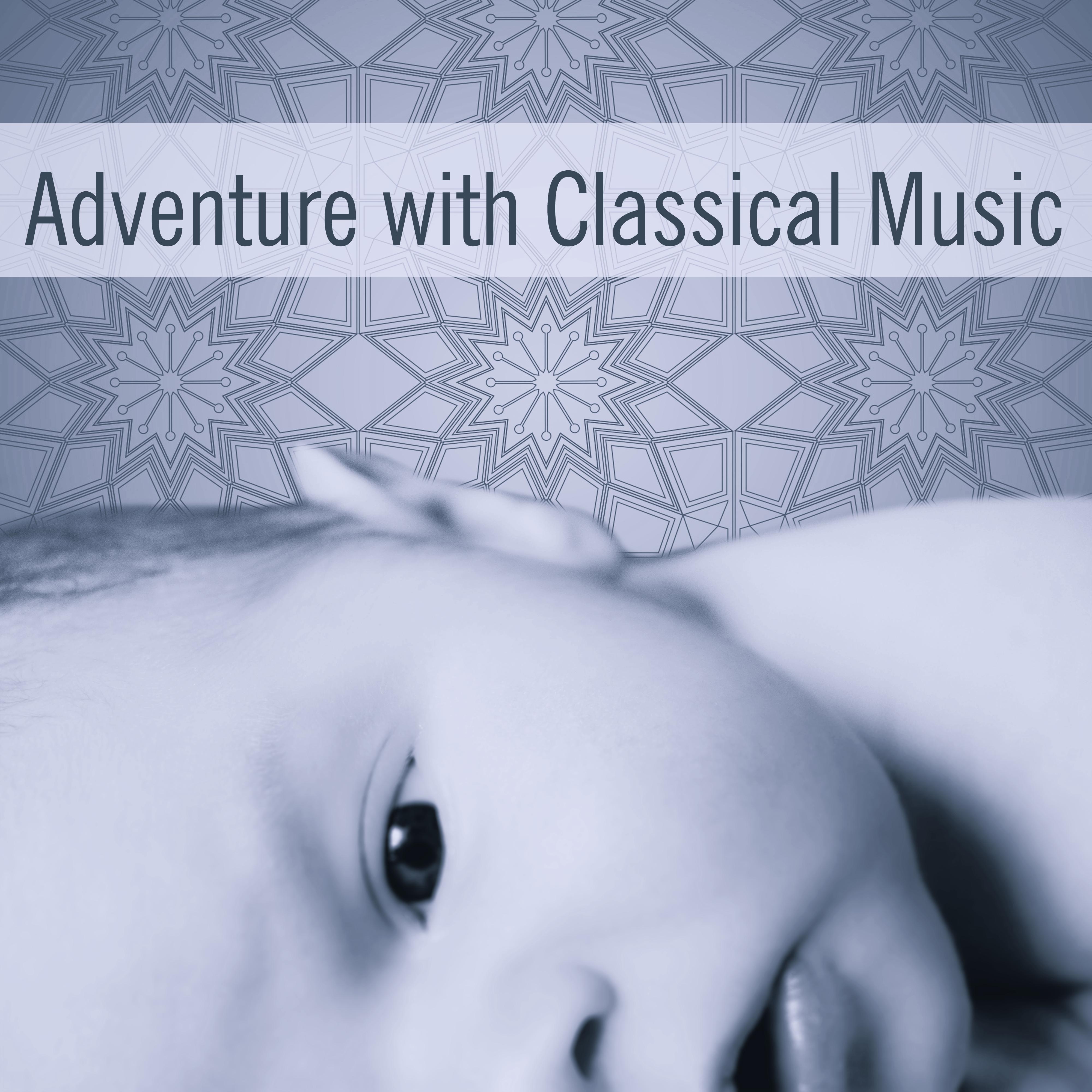 Adventure with Classical Music  Build Your Baby IQ, Instrumental Sounds for Kids, Baby Music, Einstein Effect, Deep Focus, Mozart