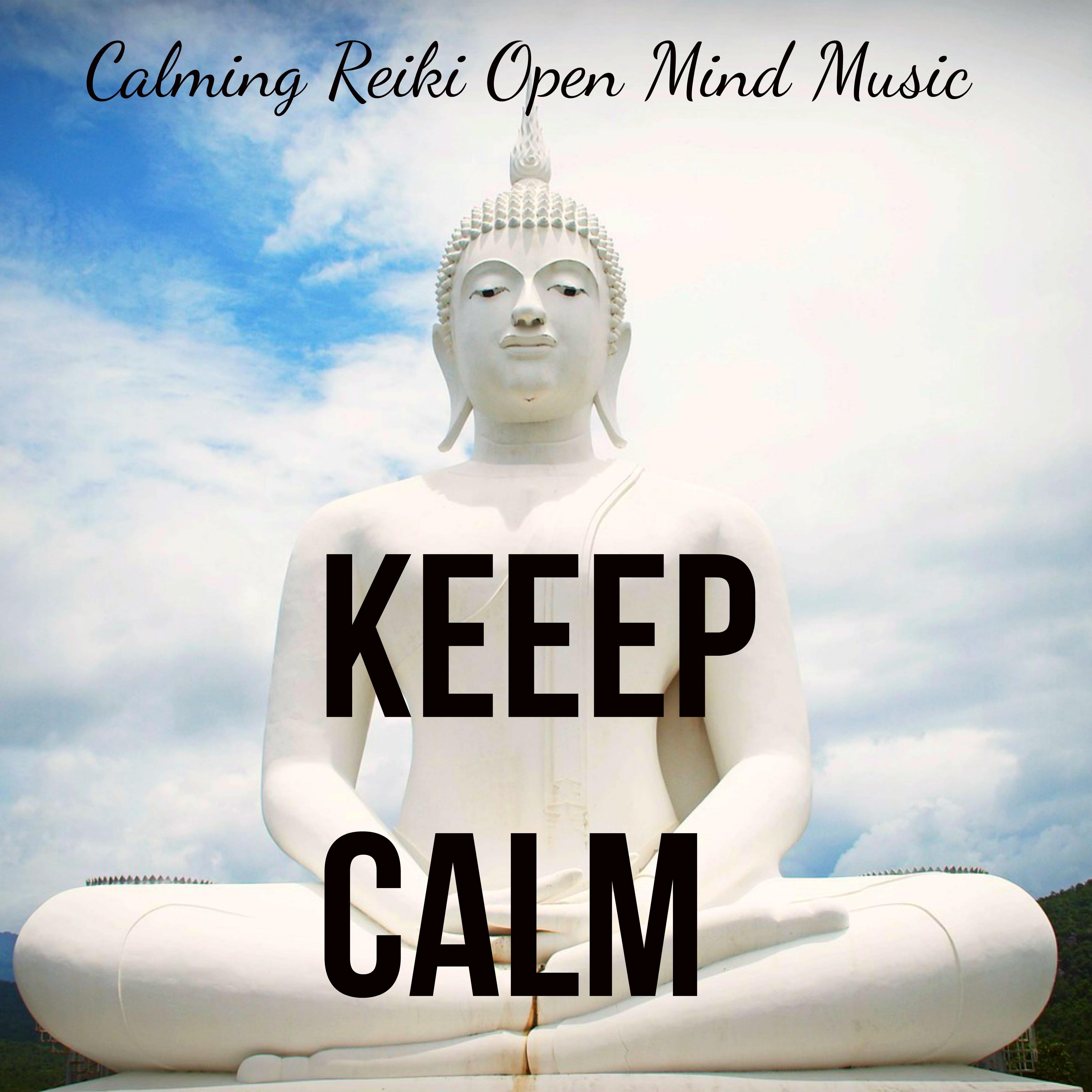 Keep Calm - Calming Reiki Open Mind Music for Stress Relief and Healing Therapy with New Age Meditative Sounds