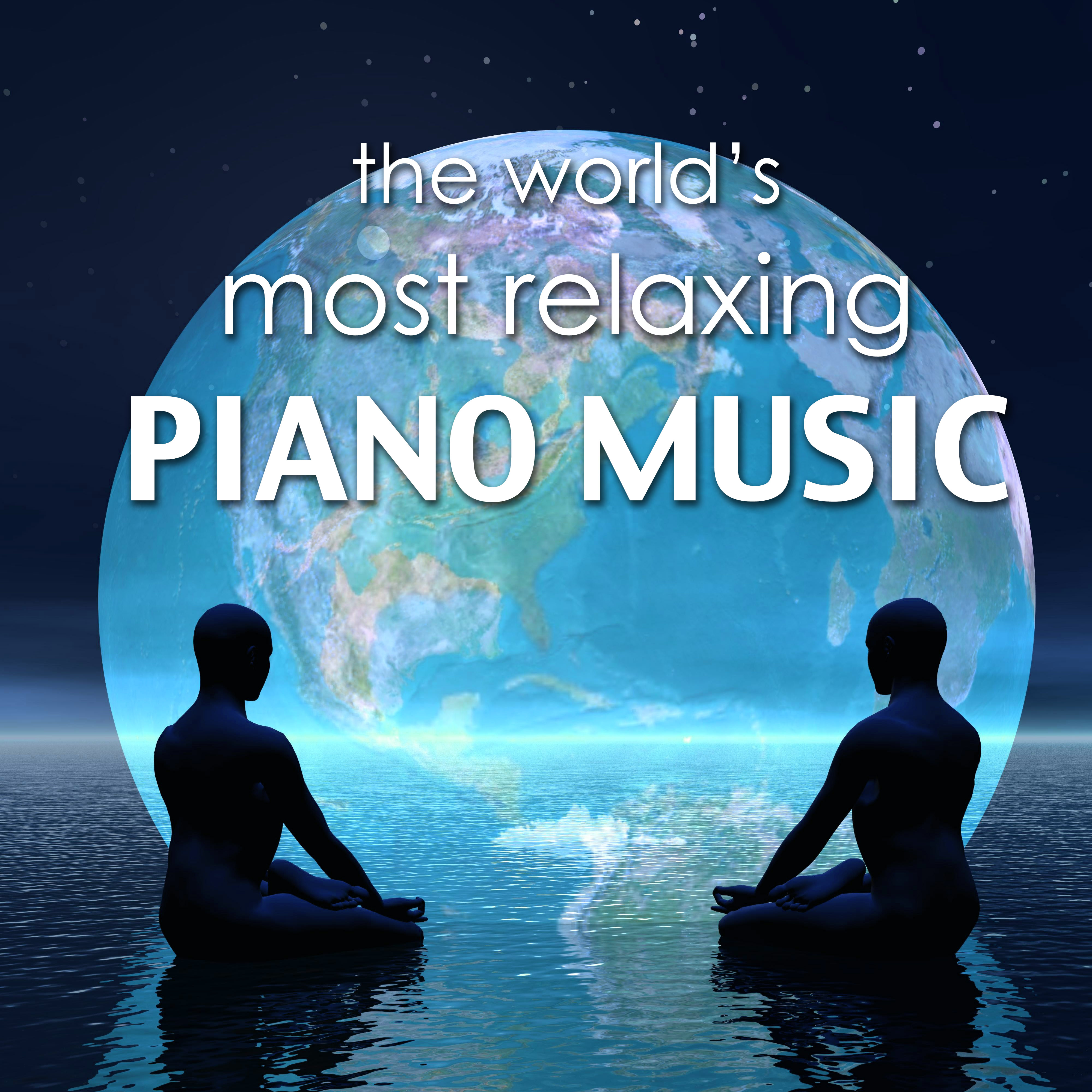 The World's Most Relaxing Piano Music - Relaxing Instrumental Meditation Songs and Relaxation with Romantic Spa Massage Music