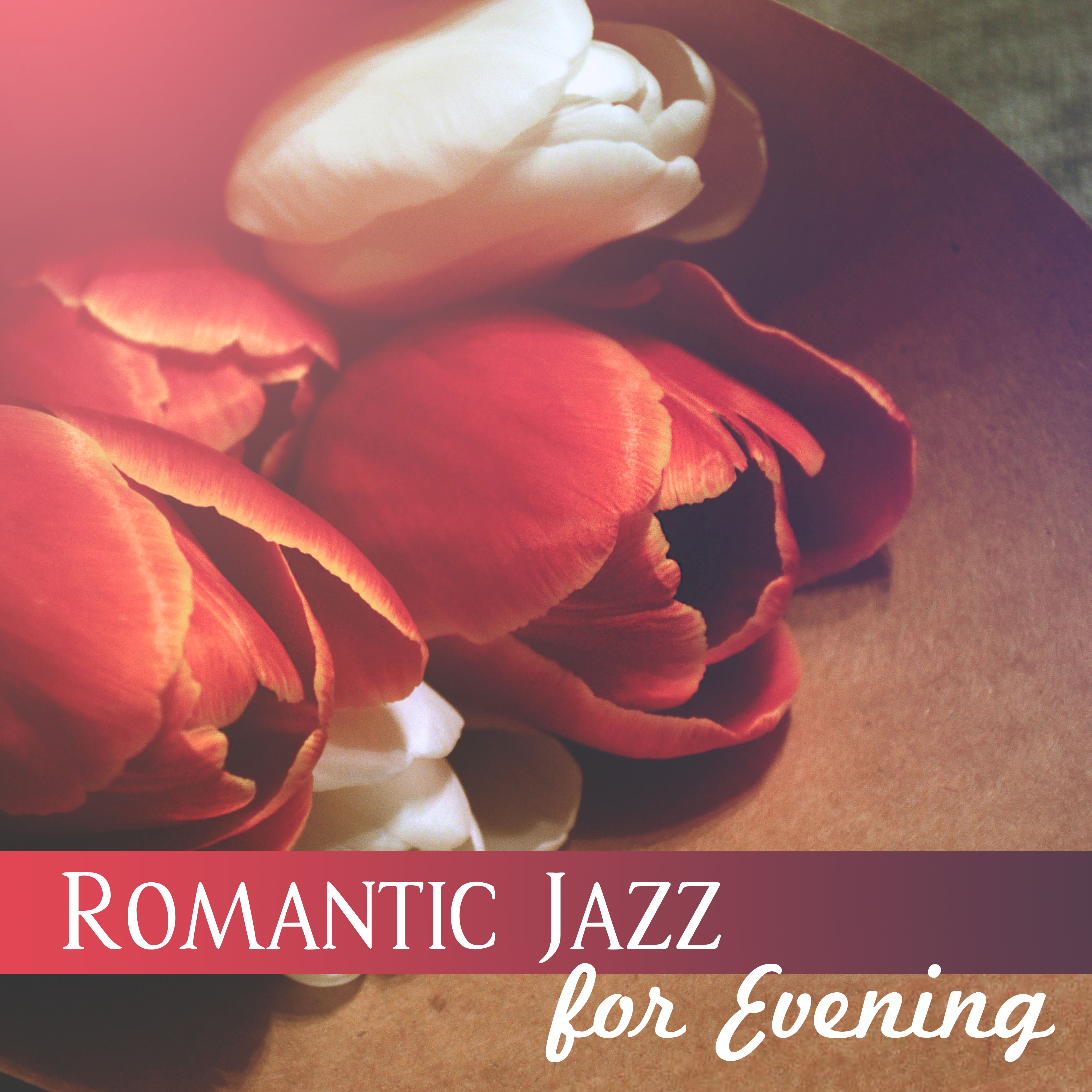 Romantic Jazz for Evening  Easy Listening, Erotic Jazz Melodies, Smooth Sounds for Date, Evening Music for Lovers
