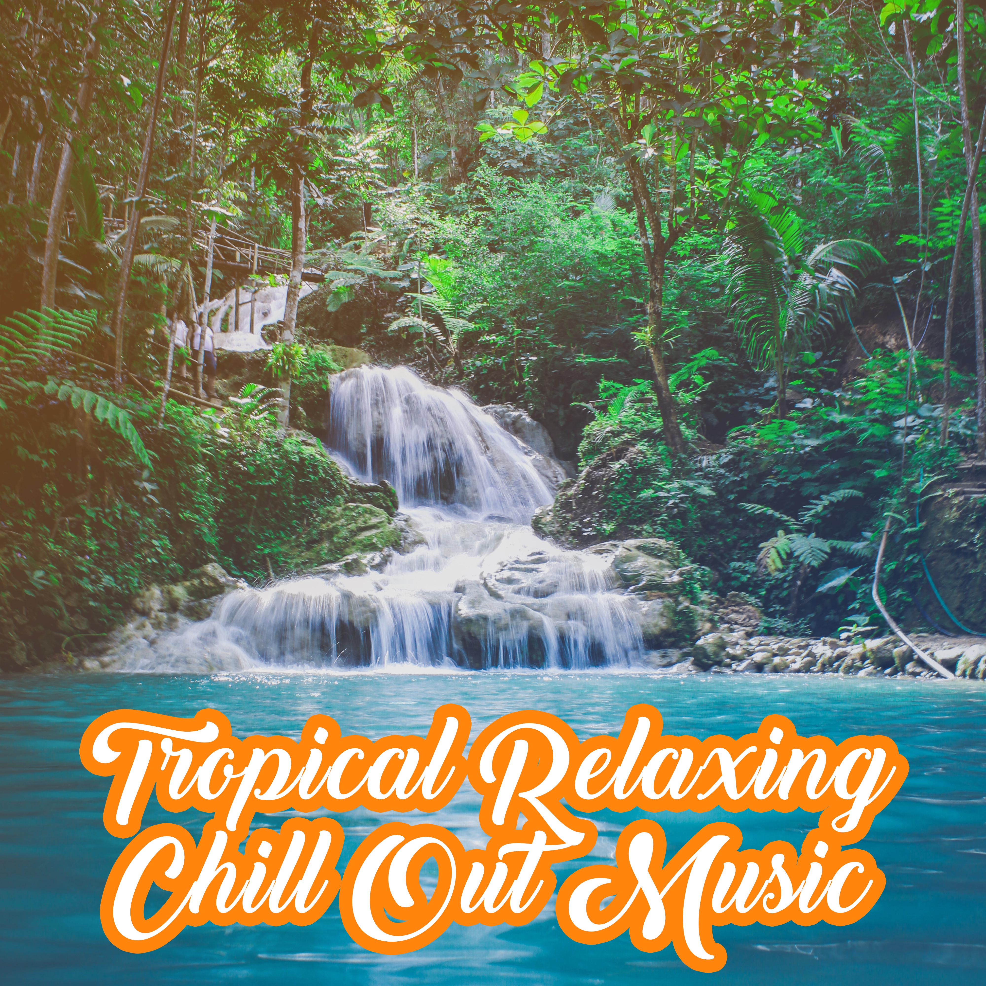 Tropical Relaxing Chill Out Music