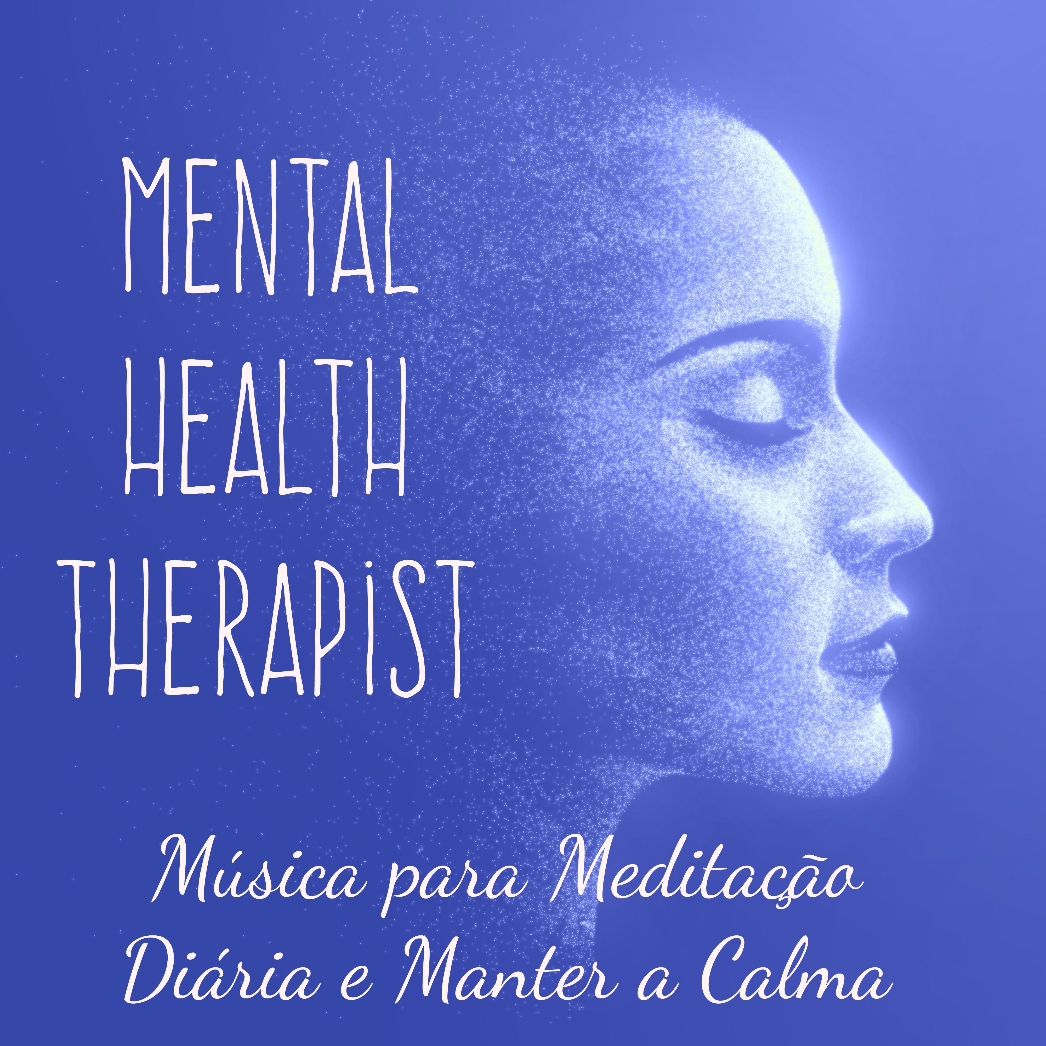 Mental Health Therapist  Mu sica Instrumental Ambiente para Poder da Mente Exercicios Medita o Dia ria e Manter a Calma