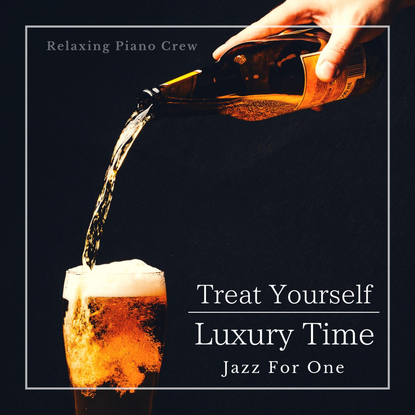 Treat Yourself - Luxury Time Jazz for One