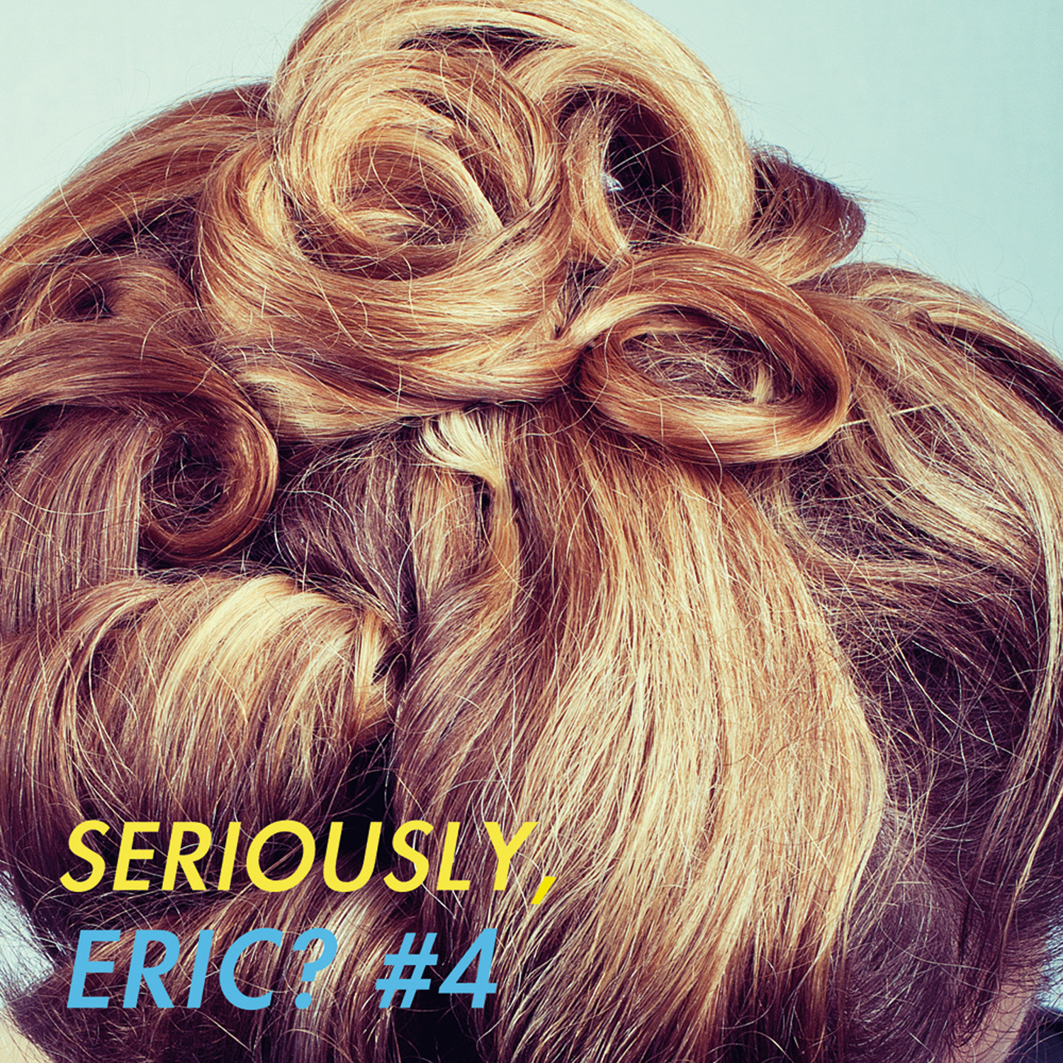 Seriously, Eric? #4