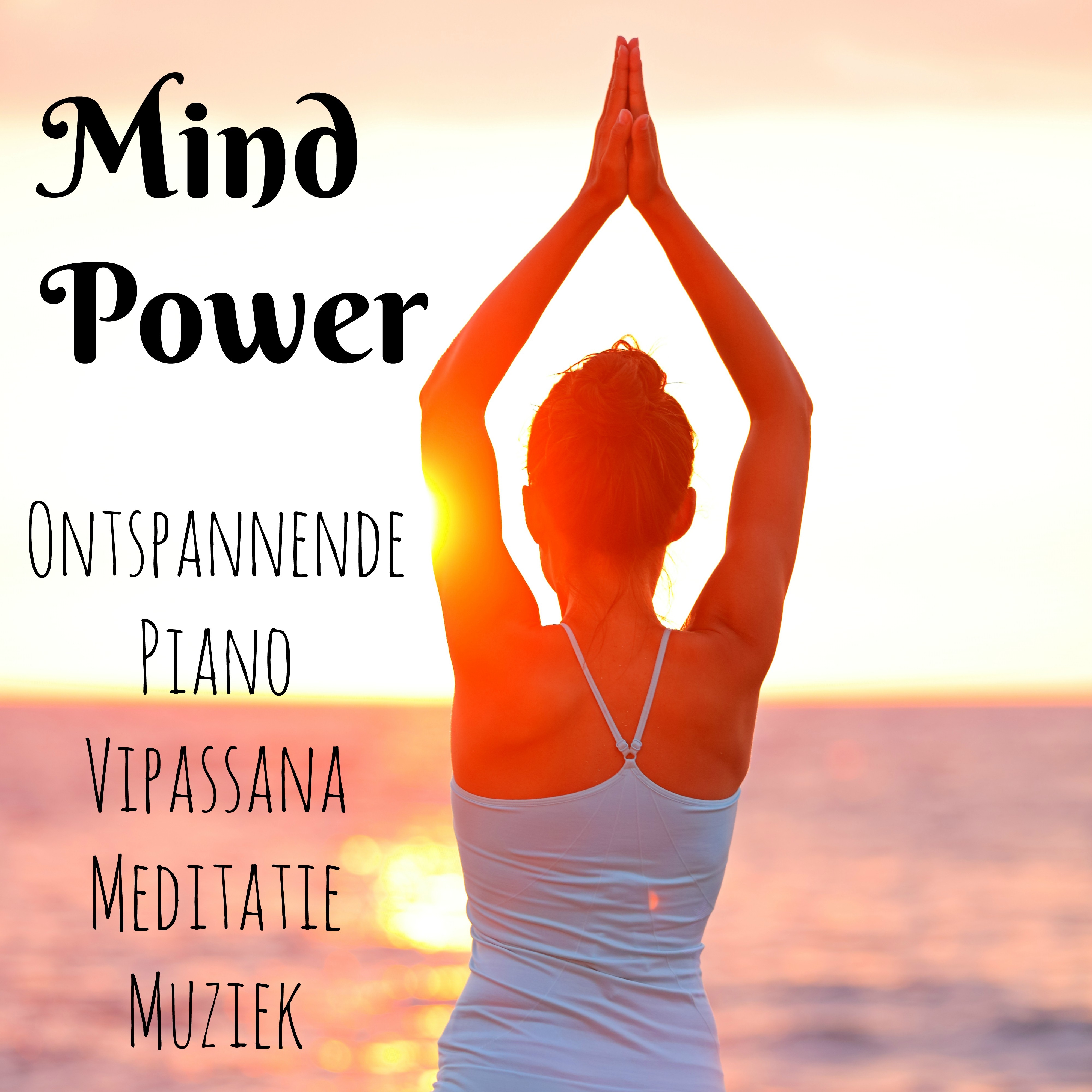 Mind Power - Ontspannende Piano Vipassana Meditatie Muziek met Instrumentale Studie Natuur Geluiden