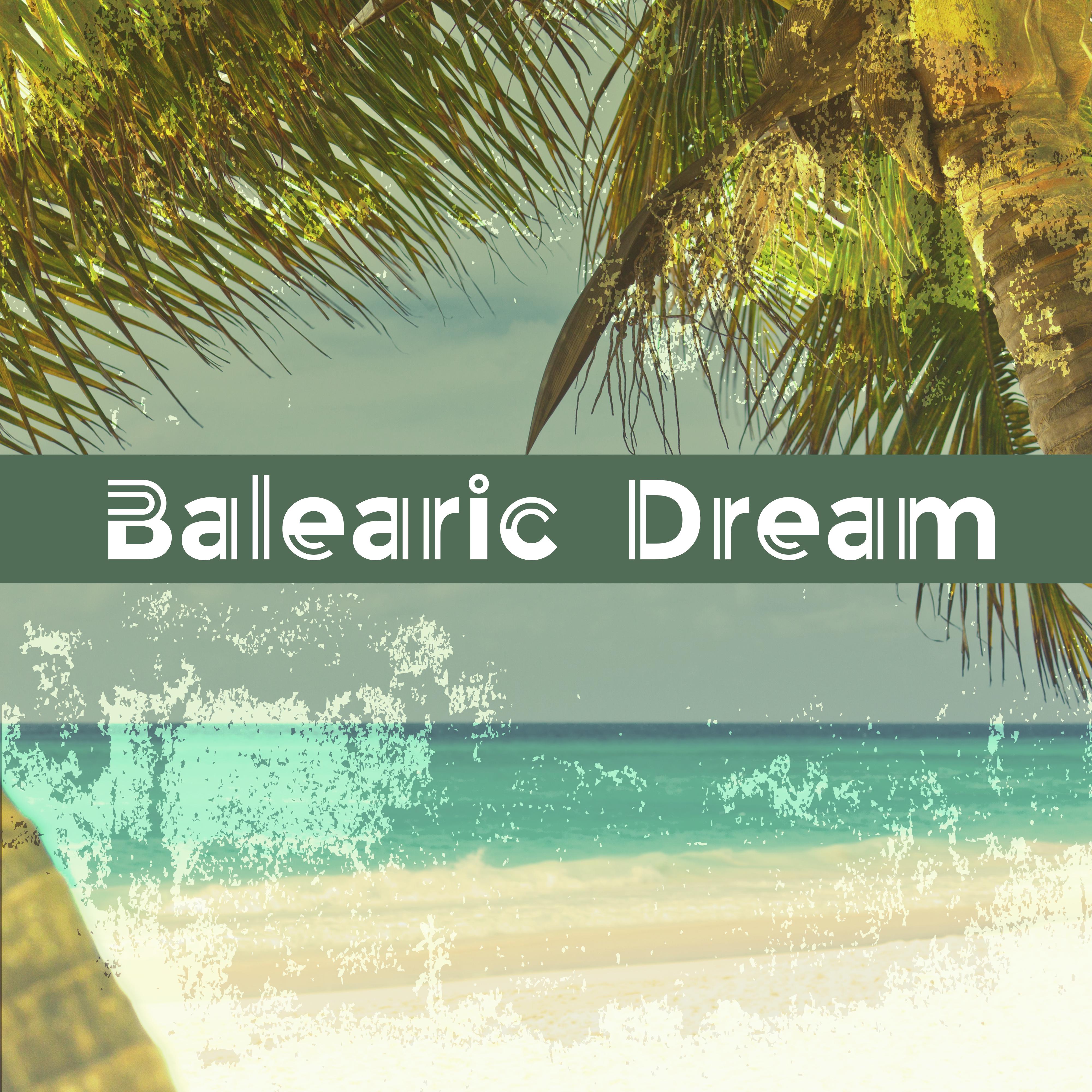 Balearic Dream  Chill Out Music, Deep Beats, Godd Vibes Only, Music for Summer Relax