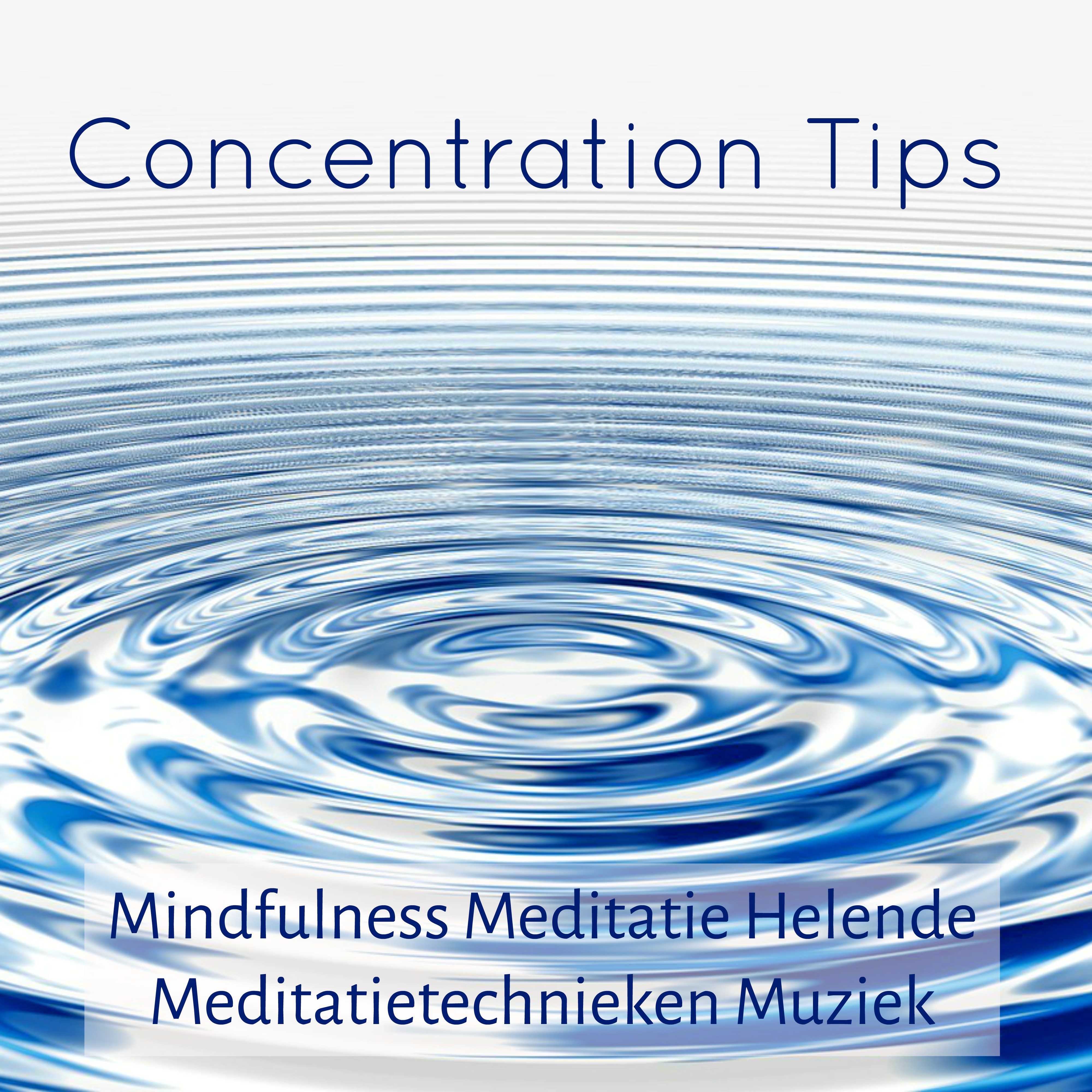 Concentration Tips - Mindfulness Meditatie Helende Meditatietechnieken Muziek met New Age Instrumentale Zachte Geluiden
