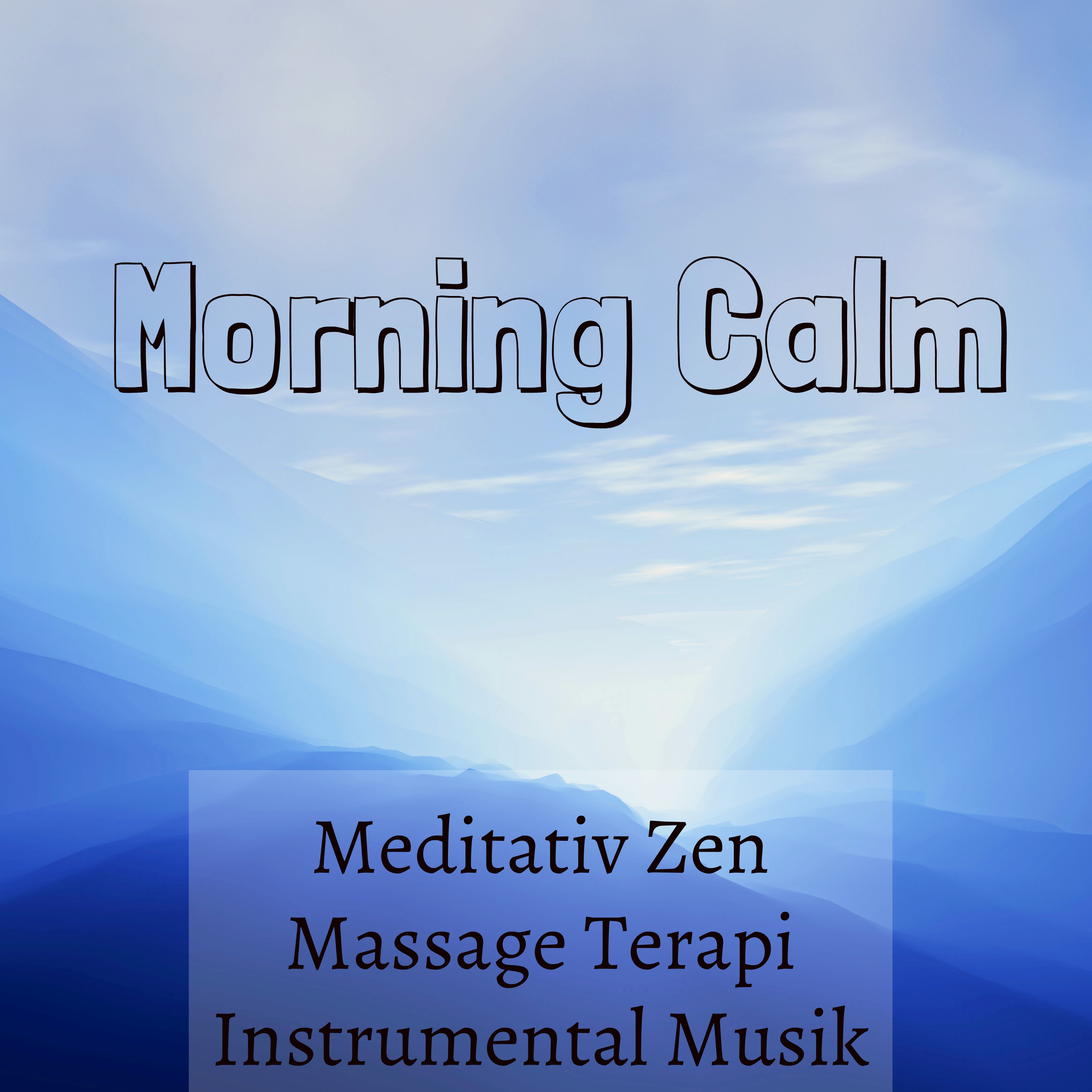Morning Calm  Meditativ Zen Massage Terapi Instrumental Musik f r Dagliga Yoga Rutiner och Djup Meditation