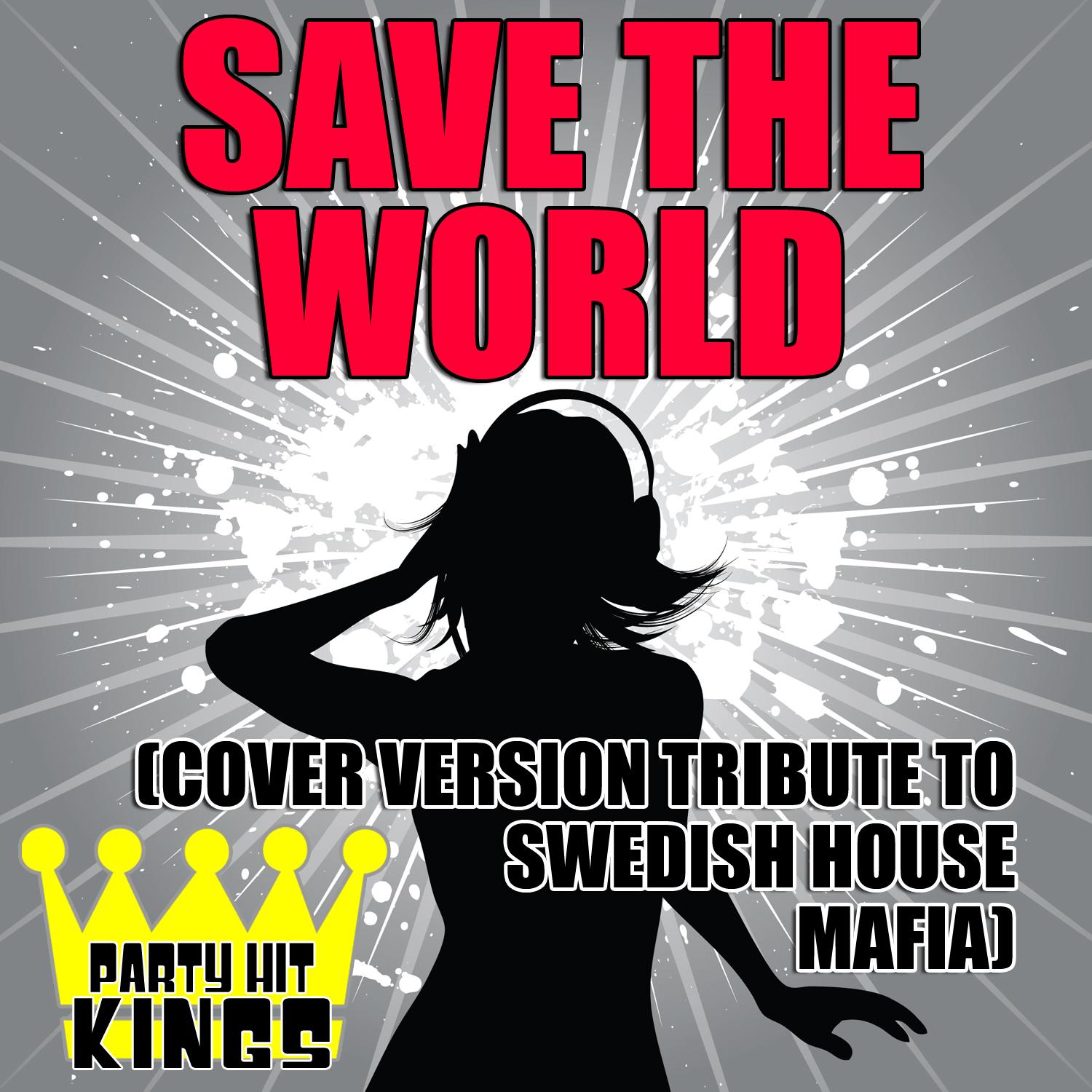 Save The World (Cover Version Tribute to Swedish House Mafia)