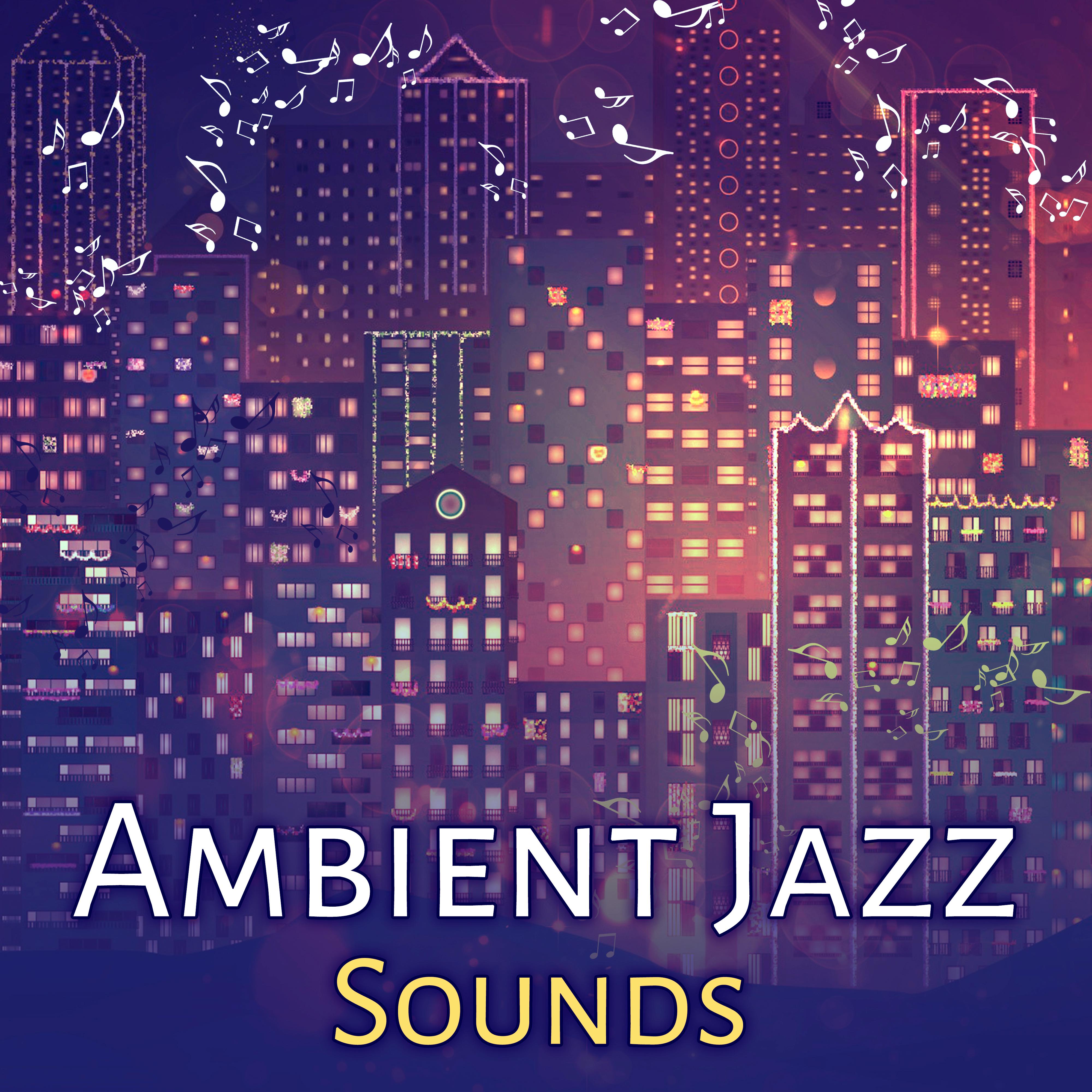 Ambient Jazz Sounds  Instrumental Music for Relaxation, Smooth Piano, Guitar Jazz, Mellow Sounds, Restaurant Melodies