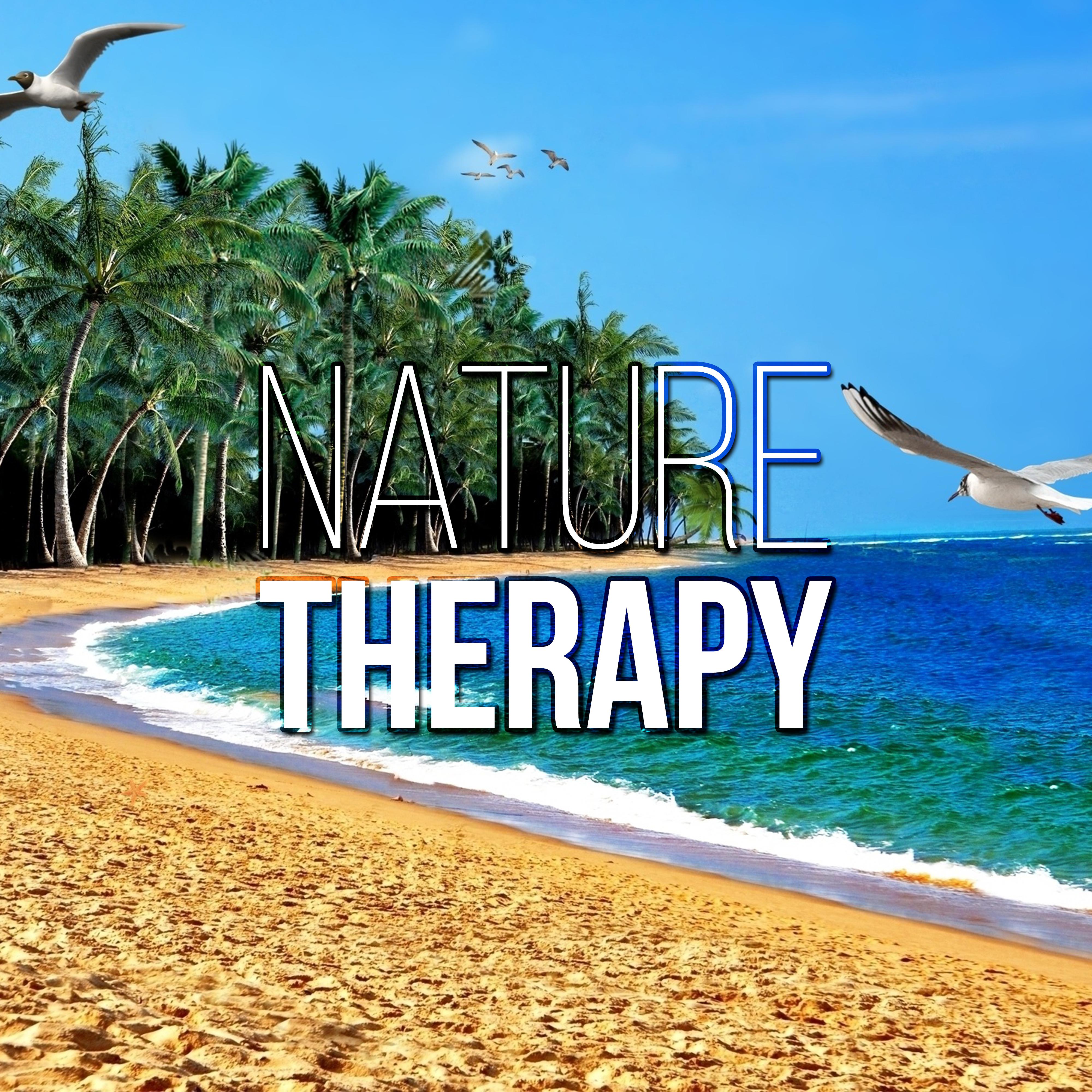 Nature Therapy - Sound Therapy Music for Relaxation Meditation with Sounds of Nature, Music for Healing Through Sound and Touch, Music for Yoga, Massage Music