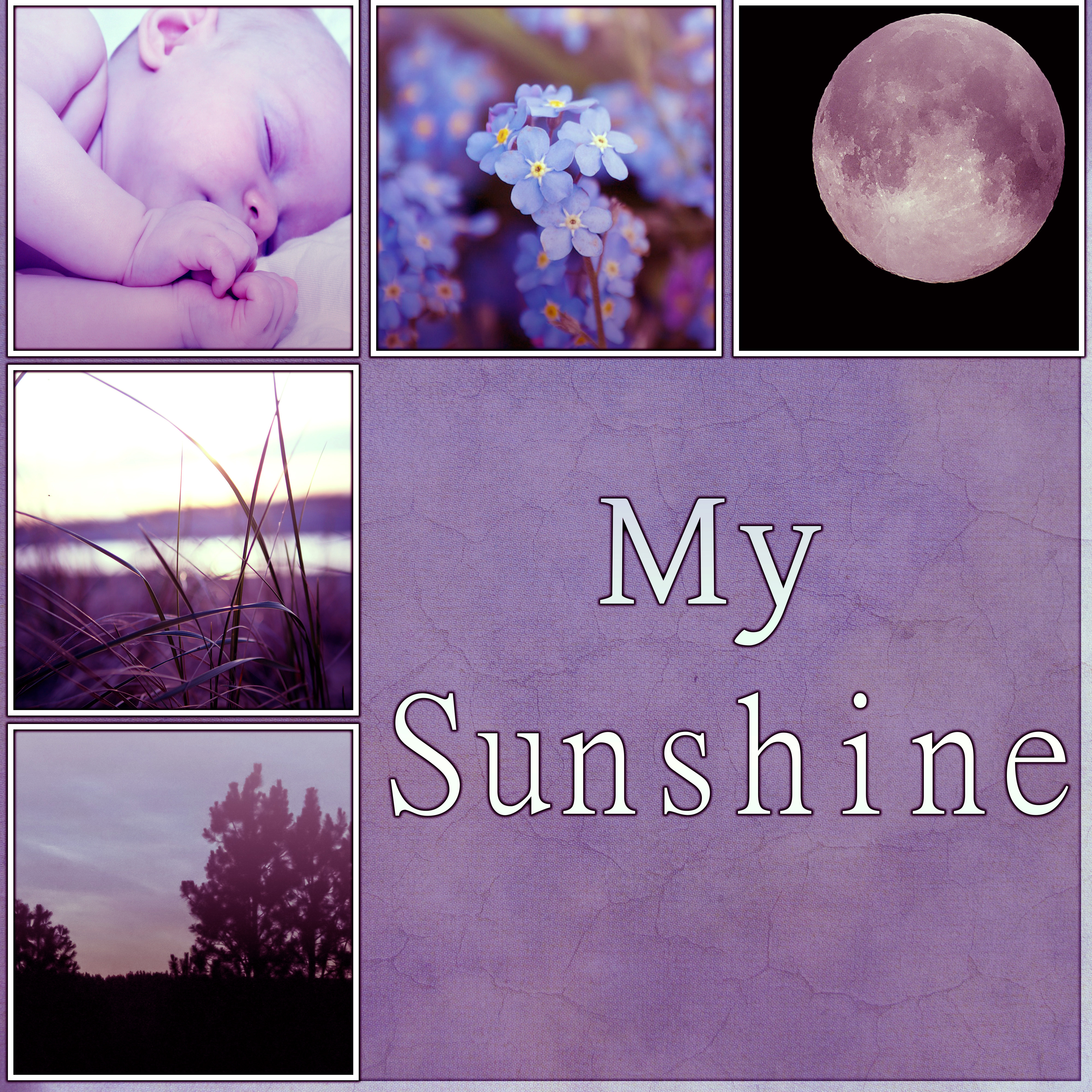 My Sunshine - Favourite Sleeptime Songs for Your Baby, Lullabies for Kids & Children, Sweet Dreams with Relaxing Piano Music