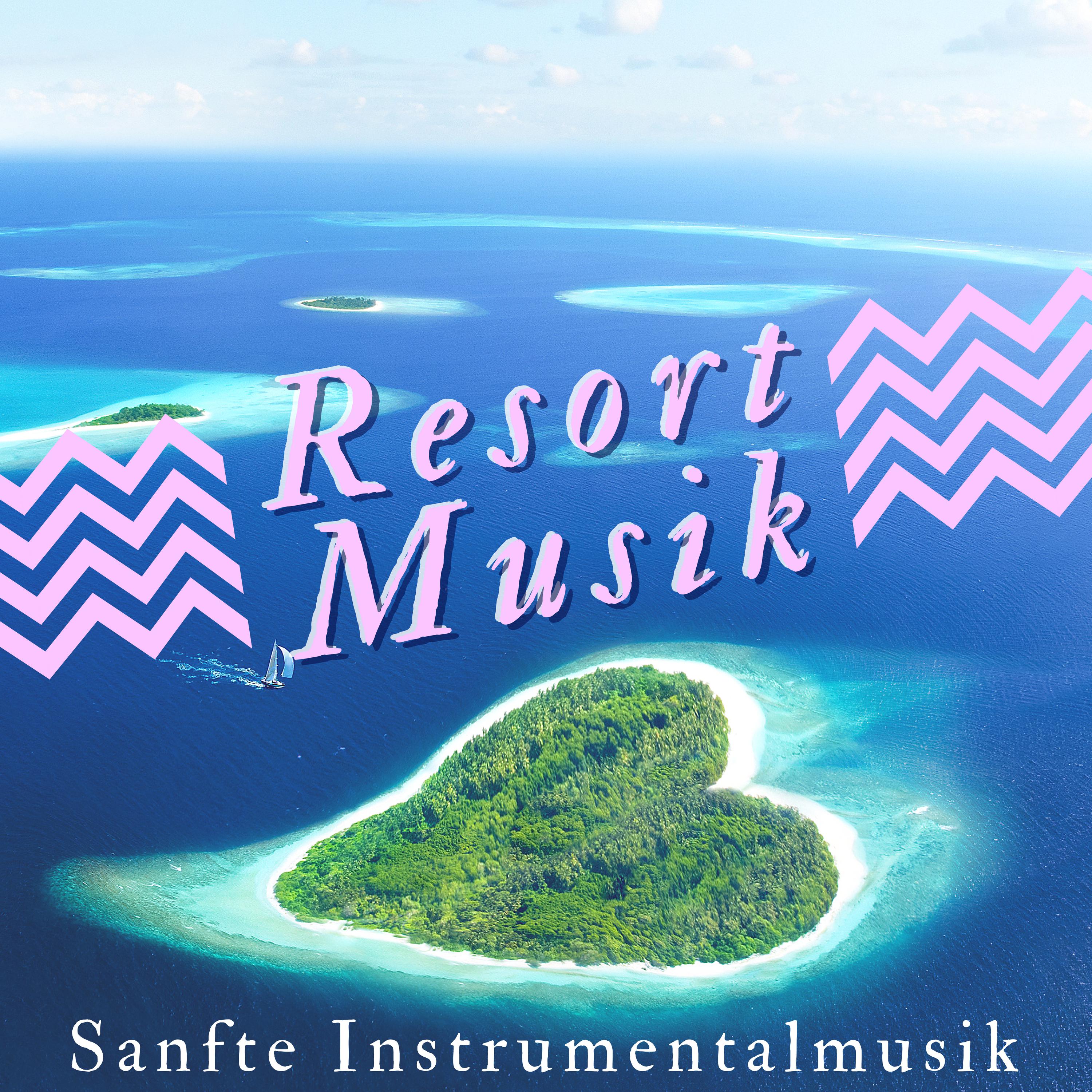 Resort Musik: Sanfte Instrumentalmusik um Gelassen ins Urlaub Wo Immer Sich zu Fü hlen