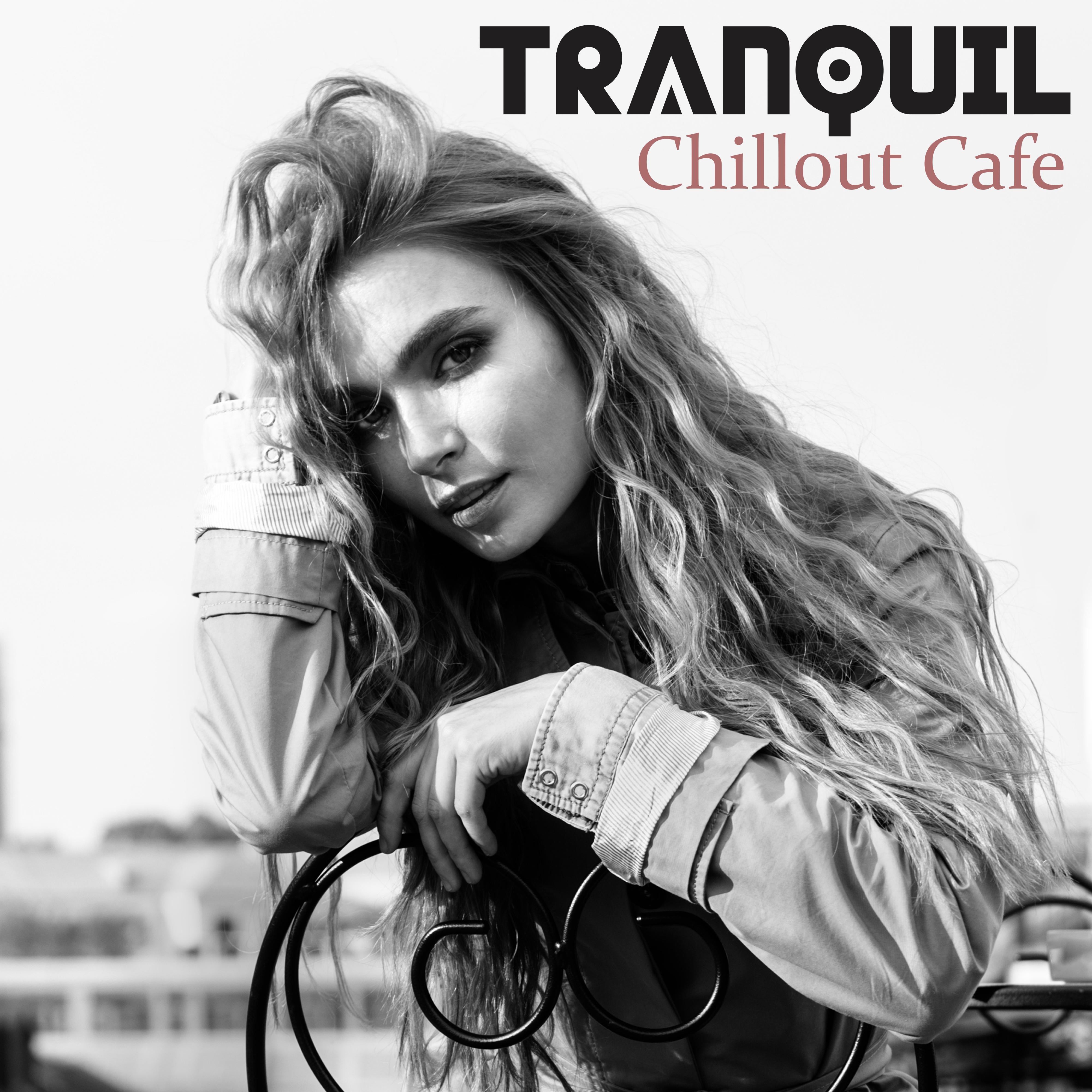 Tranquil Chillout Cafe - #2018 Chill Out